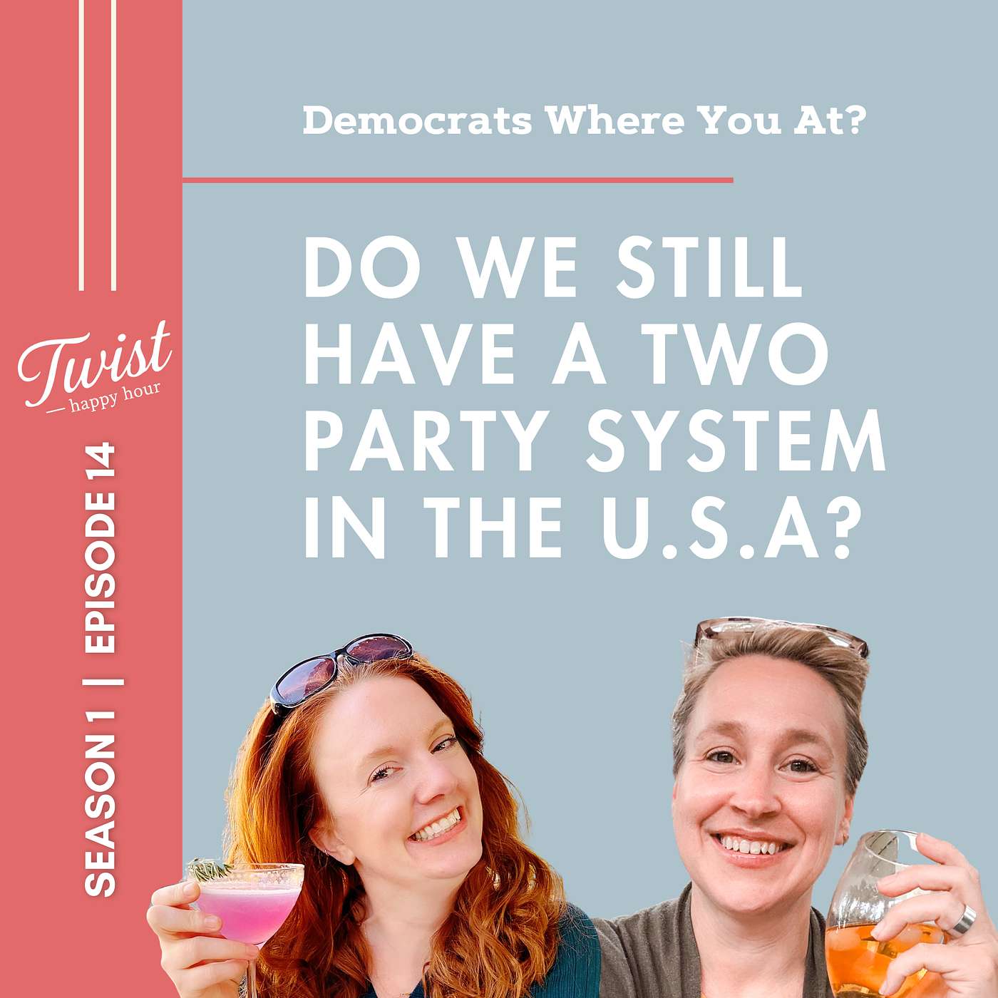 Democrats, Where You At? Do We Still Have a Two-Party System in the USA? | Twist Happy Hour Ep.14
