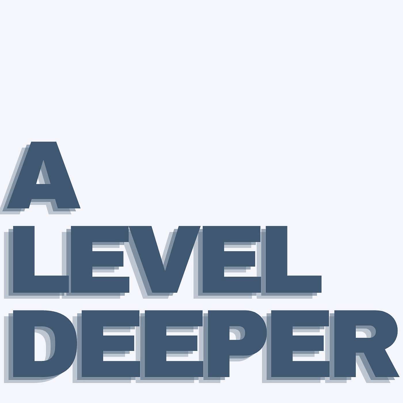 A Level Deeper