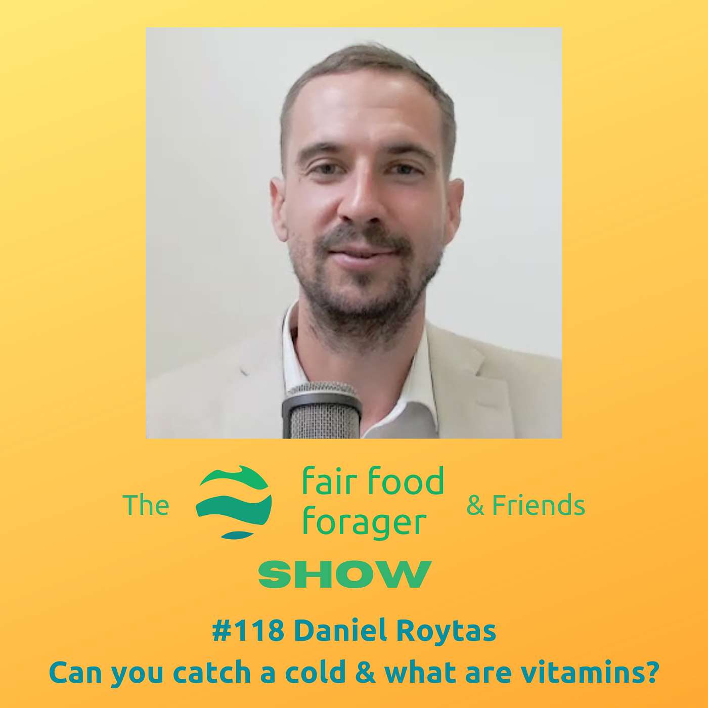 #118 Daniel Roytas - Can you catch a cold? And are vitamins in the same scientific realm as viruses?