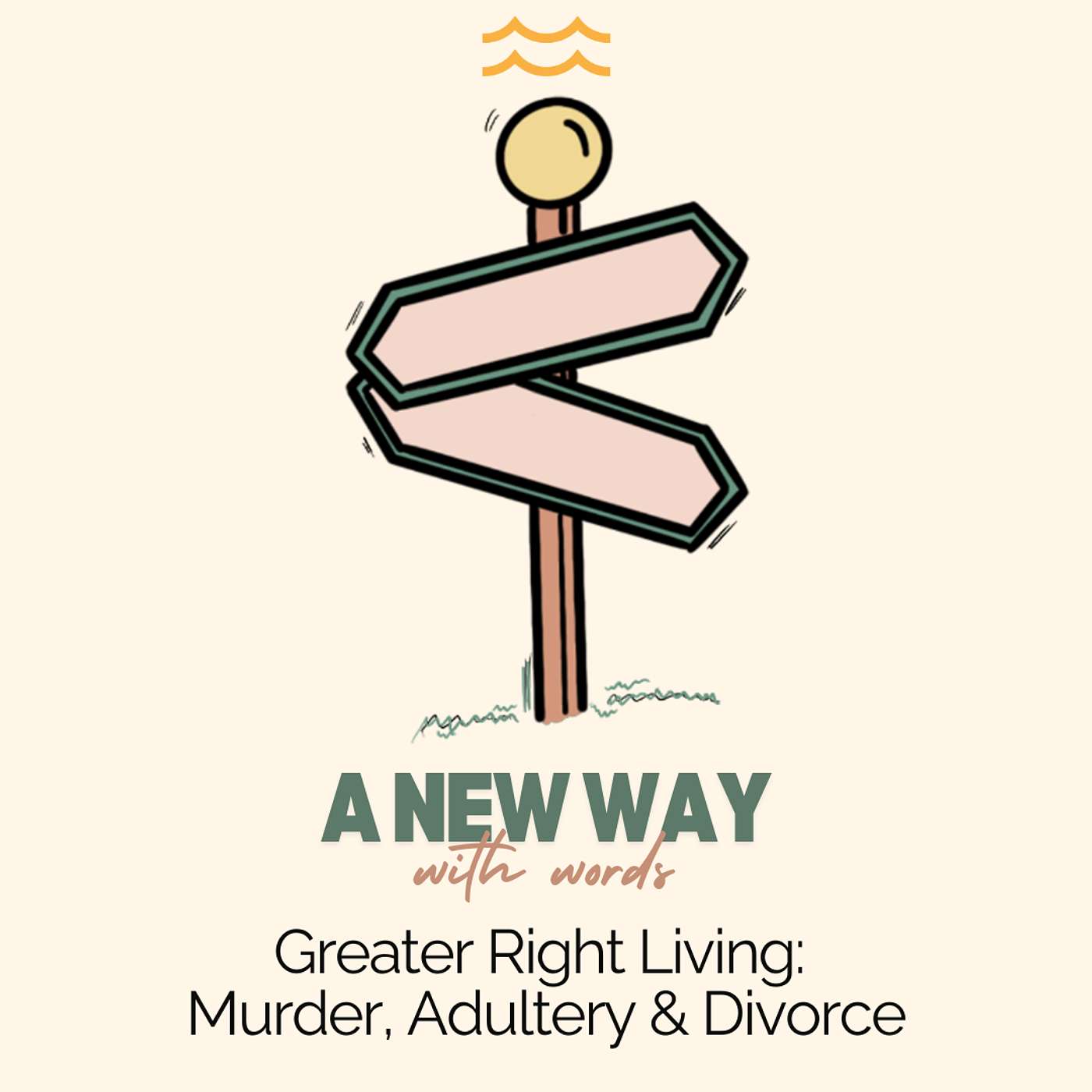 A New Way with Words: Greater Right Living - Murder, Adultery & Divorce