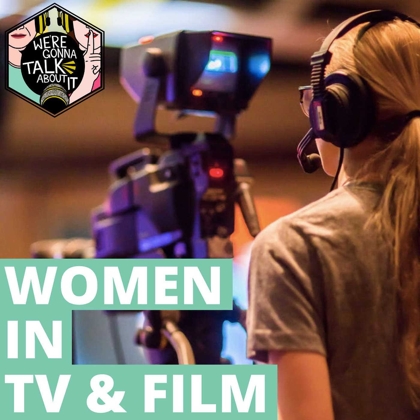 Ep 17 | Women in TV & Film