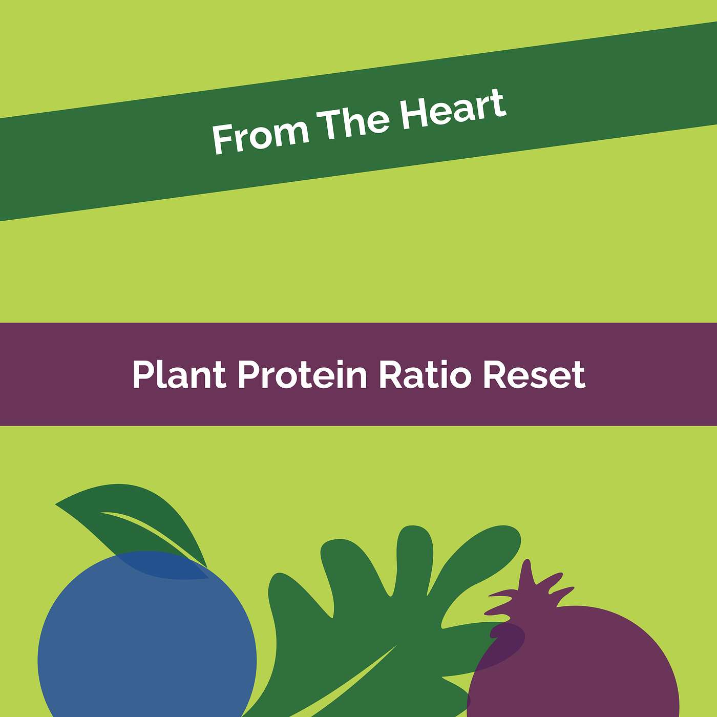From The Heart #30: Plant Protein Ratio Reset episode artwork