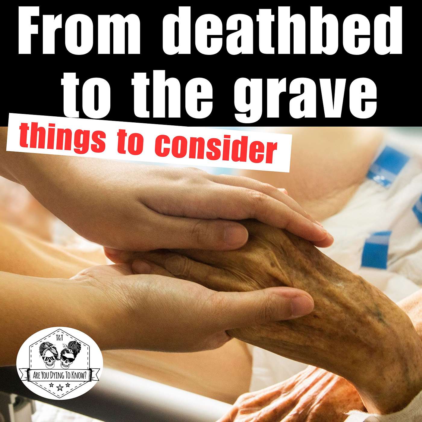 From deathbed to the grave