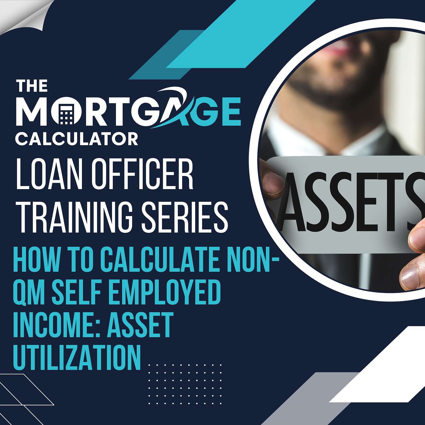 Loan Officer Training 04/16/2024 - How to Calculate Non-QM Self Employed Income: Asset Utilization episode artwork