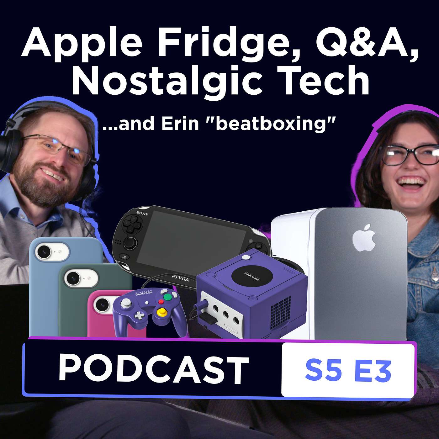 S5 E3 - Apple Fridge, Q&A, nostalgic tech... and Erin "beatboxing"
