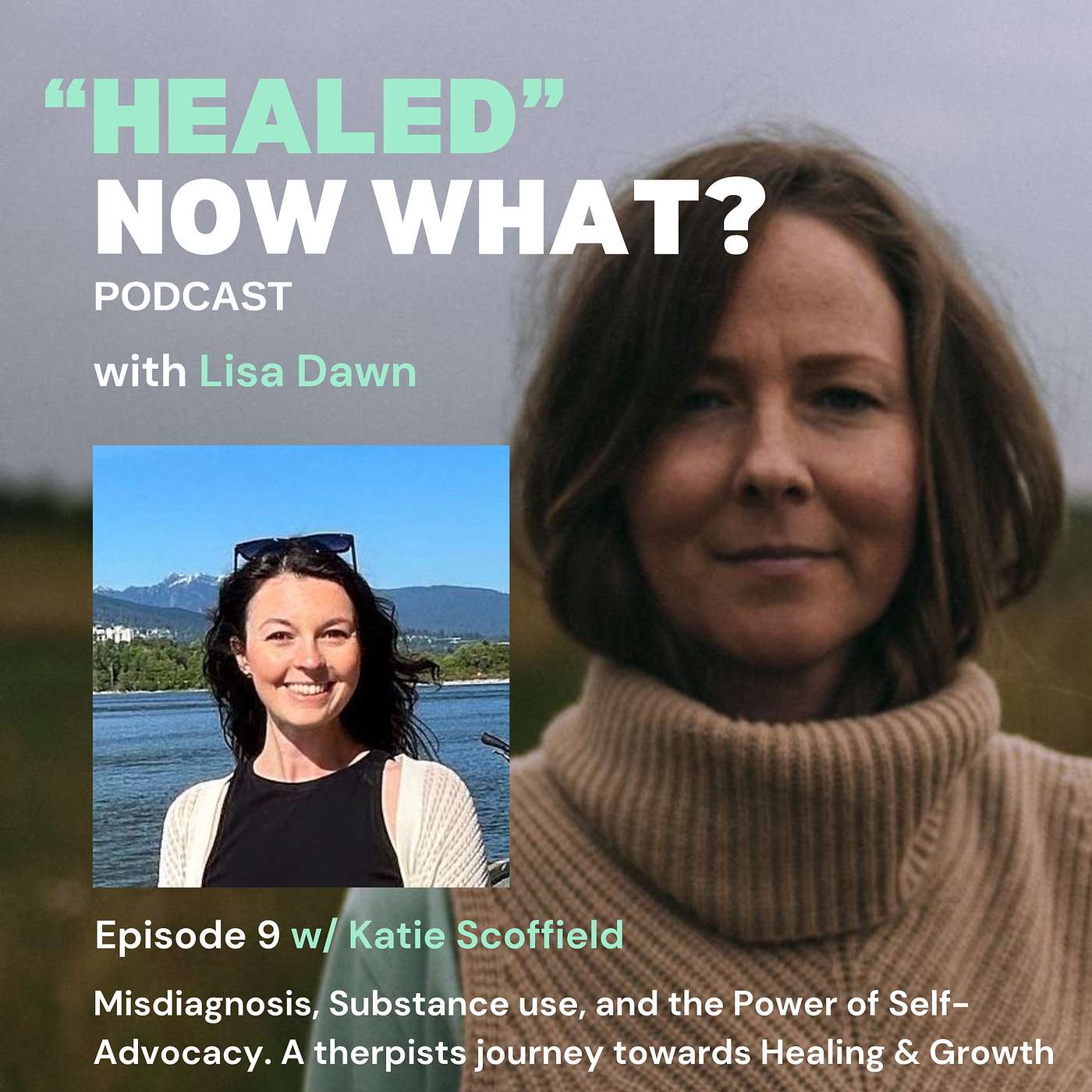 Ep. 9 Misdiagnosis, Substance Use, and the Power of Self-Advocacy. A Therapists Journey towards Healing & Growth - Katie Scoffield episode artwork