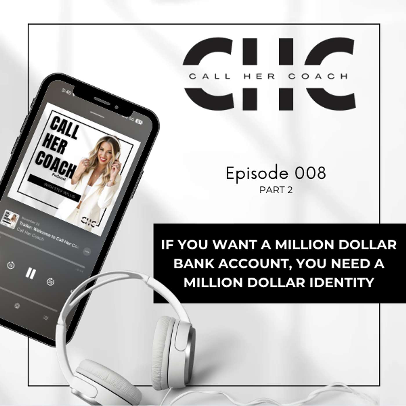 #008   If You Want a Million Dollar Bank Account, You Need a Million Dollar Identity (Part 2)