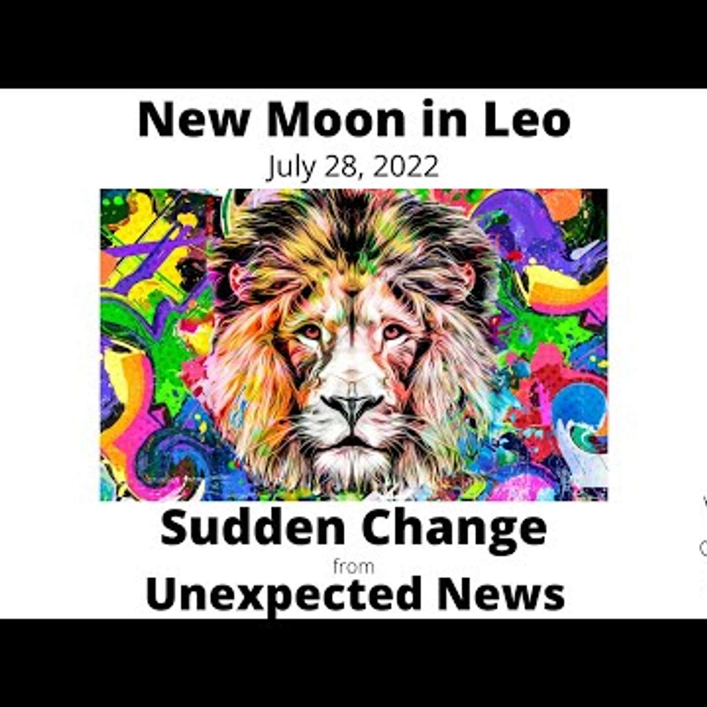 New Moon in Leo July 28, 2022 SUDDEN CHANGE from UNEXPECTED NEWS