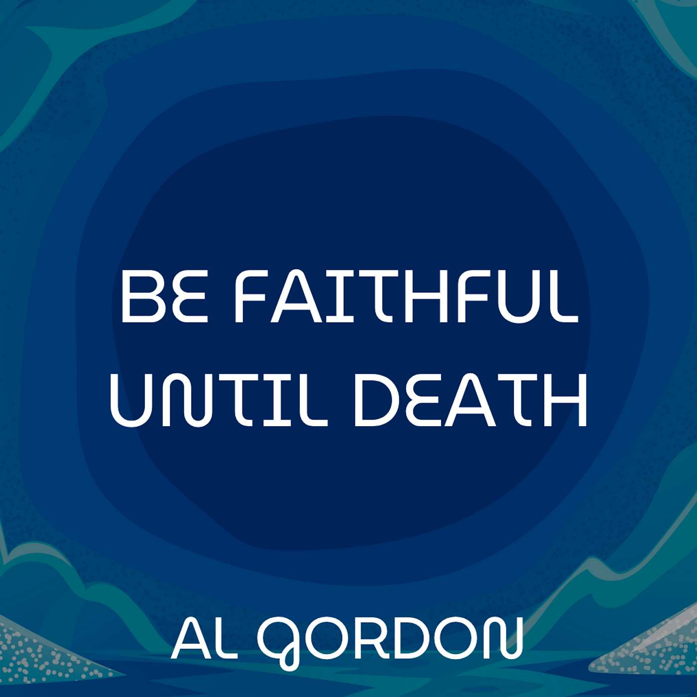 ECHOES OF THE HOLY SPIRIT • Be Faithful Until Death • Al Gordon