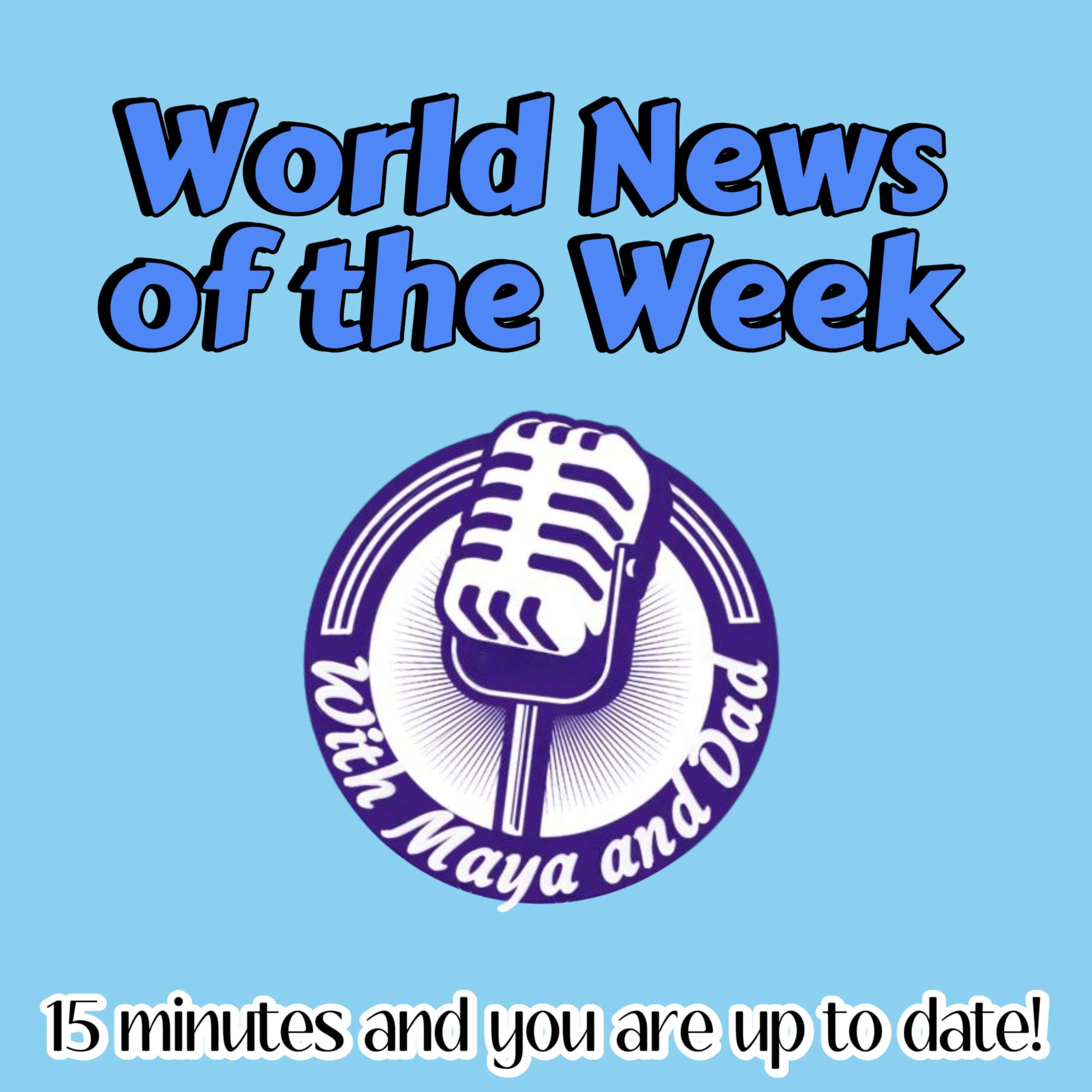 World News of the Week (WNW) with Maya and Dad