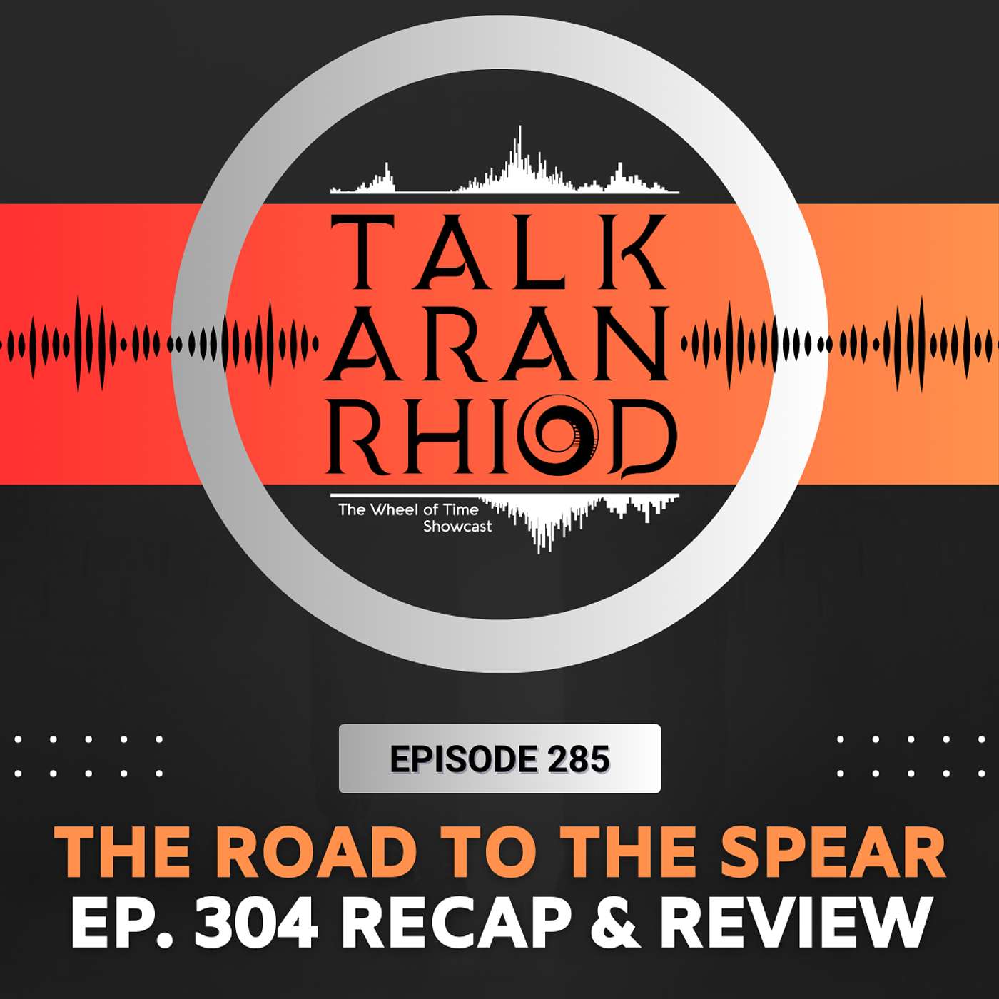 The Road to the Spear (Spoiler Free Recap & Review Ep. 304)