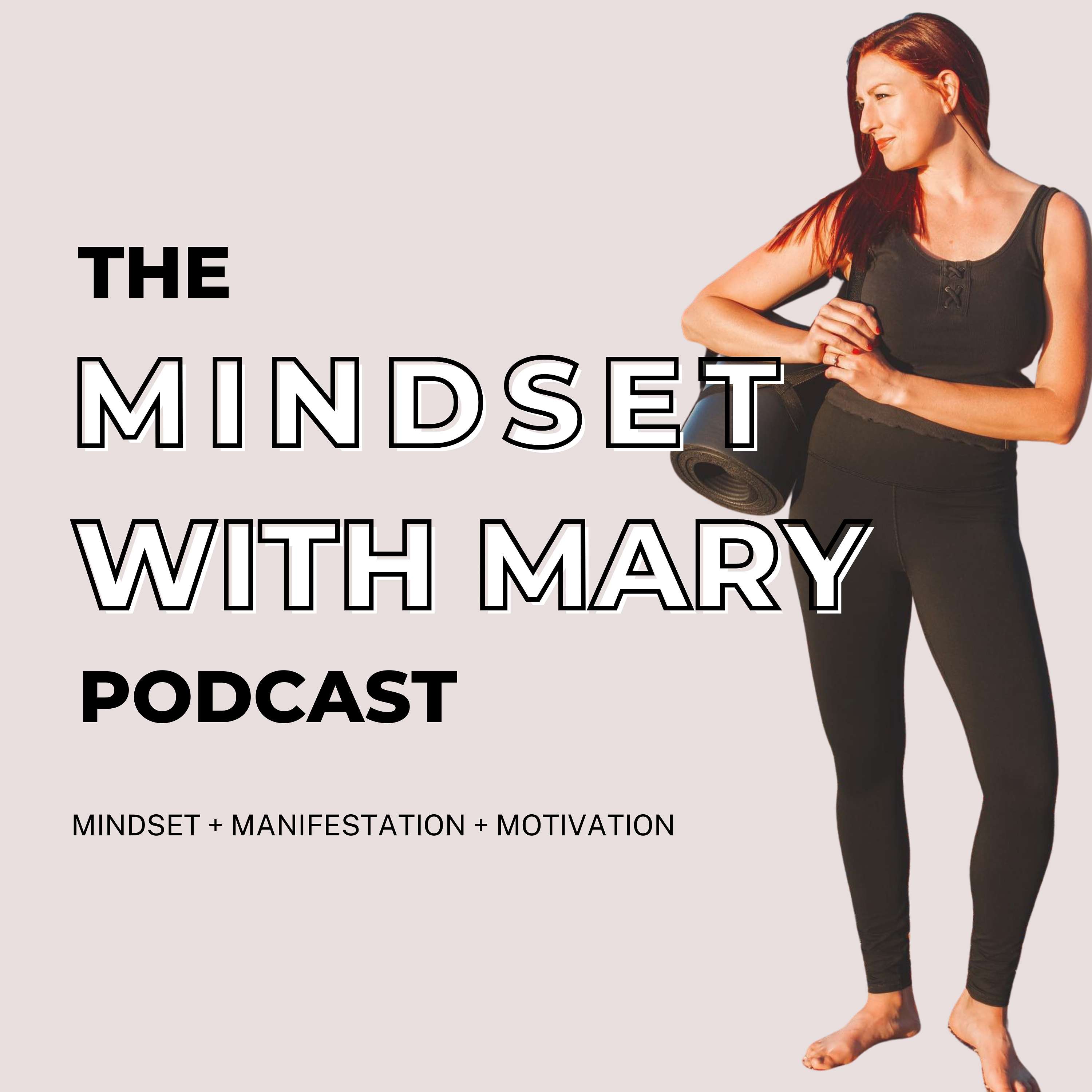 Mindset with Mary | Manifestation, Confidence, Self Worth, and Motivation