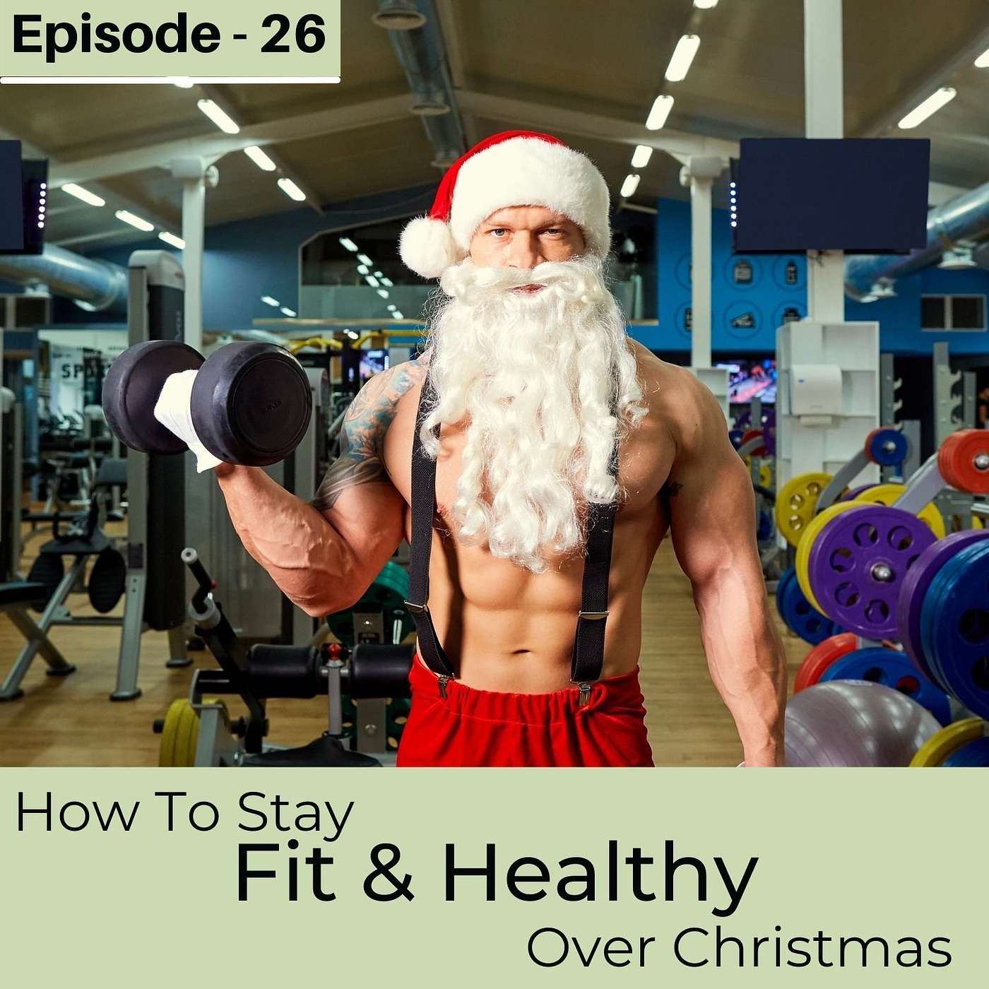 #26. How To Stay Fit & Healthy Over Christmas