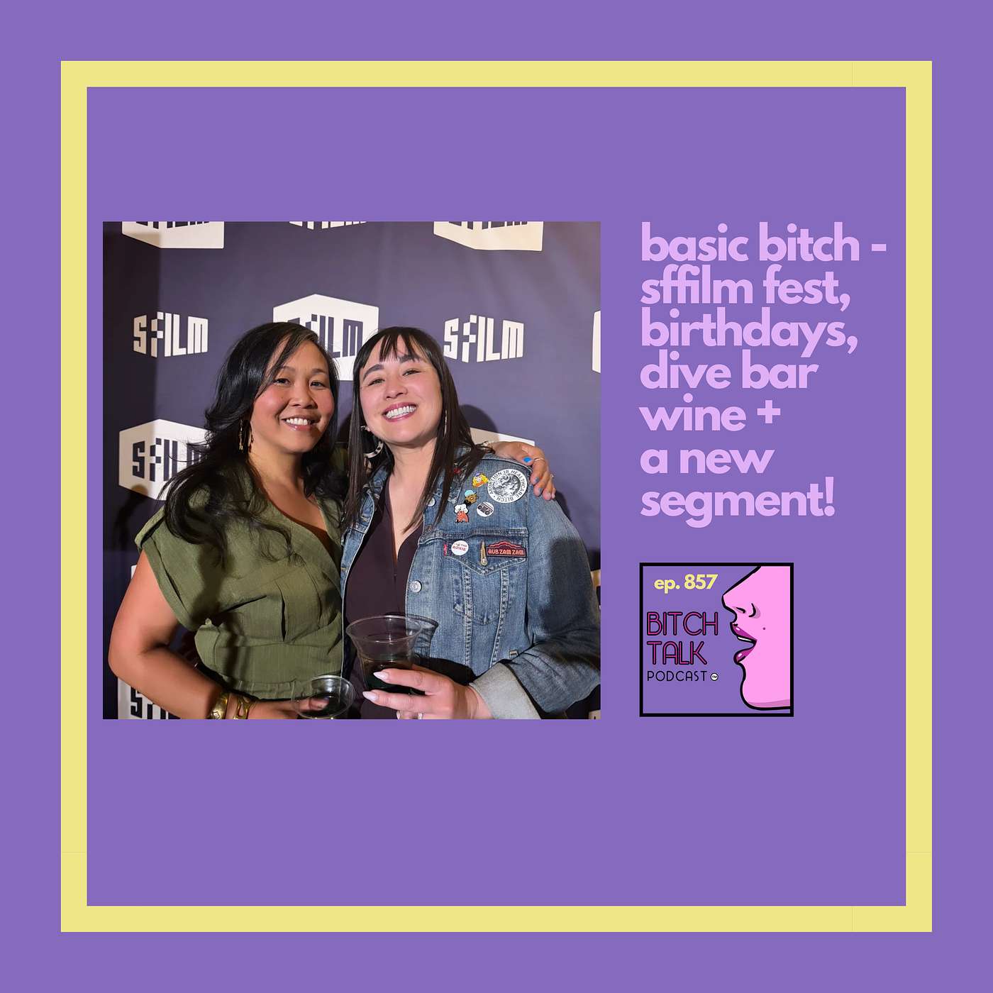 Basic Bitch - SFFilm Fest, Birthdays, Dive Bar Wine, and A New Segment!!