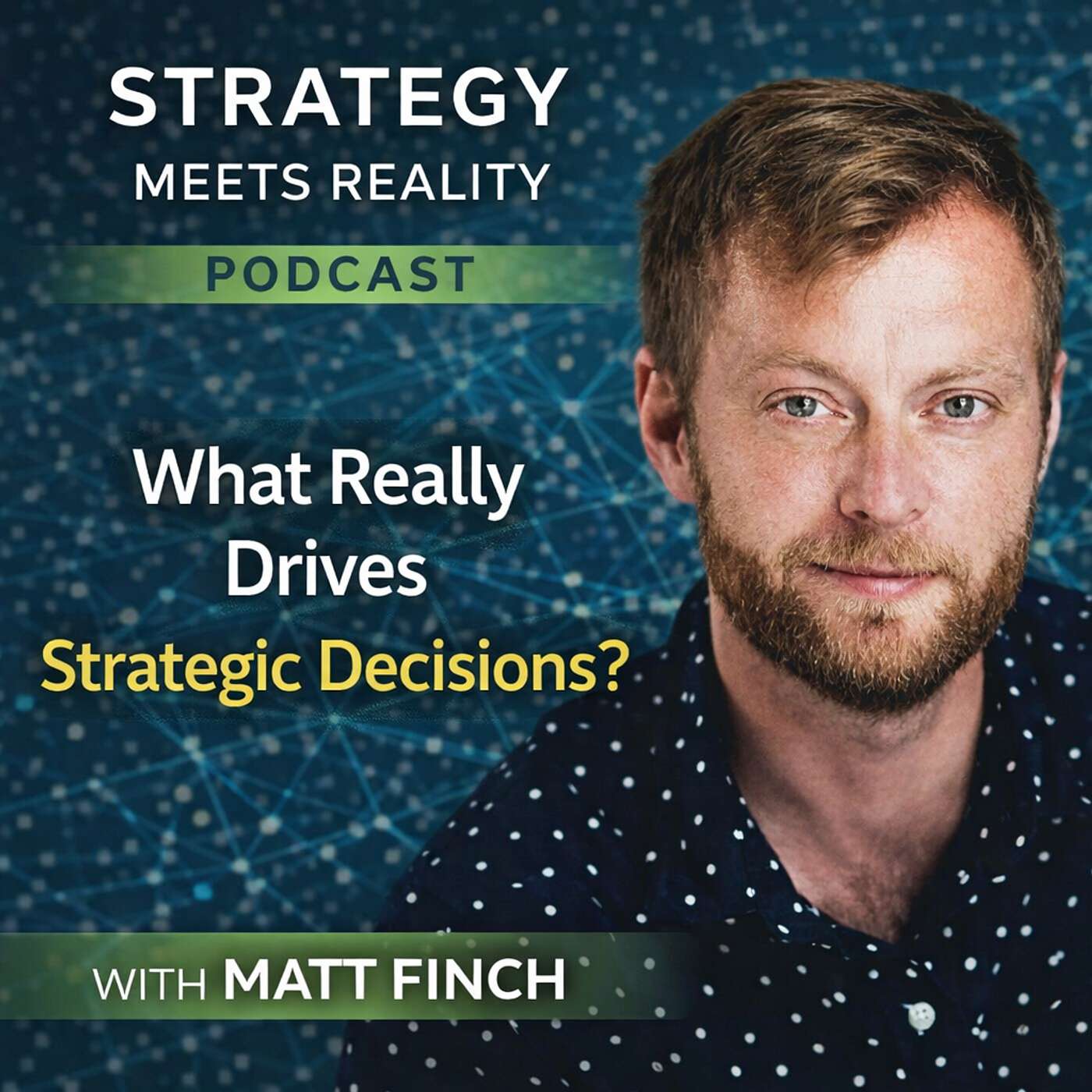 What Really Drives Strategic Decisions? | Matt Finch What Really Drives Strategic Decisions? | Matt Finch