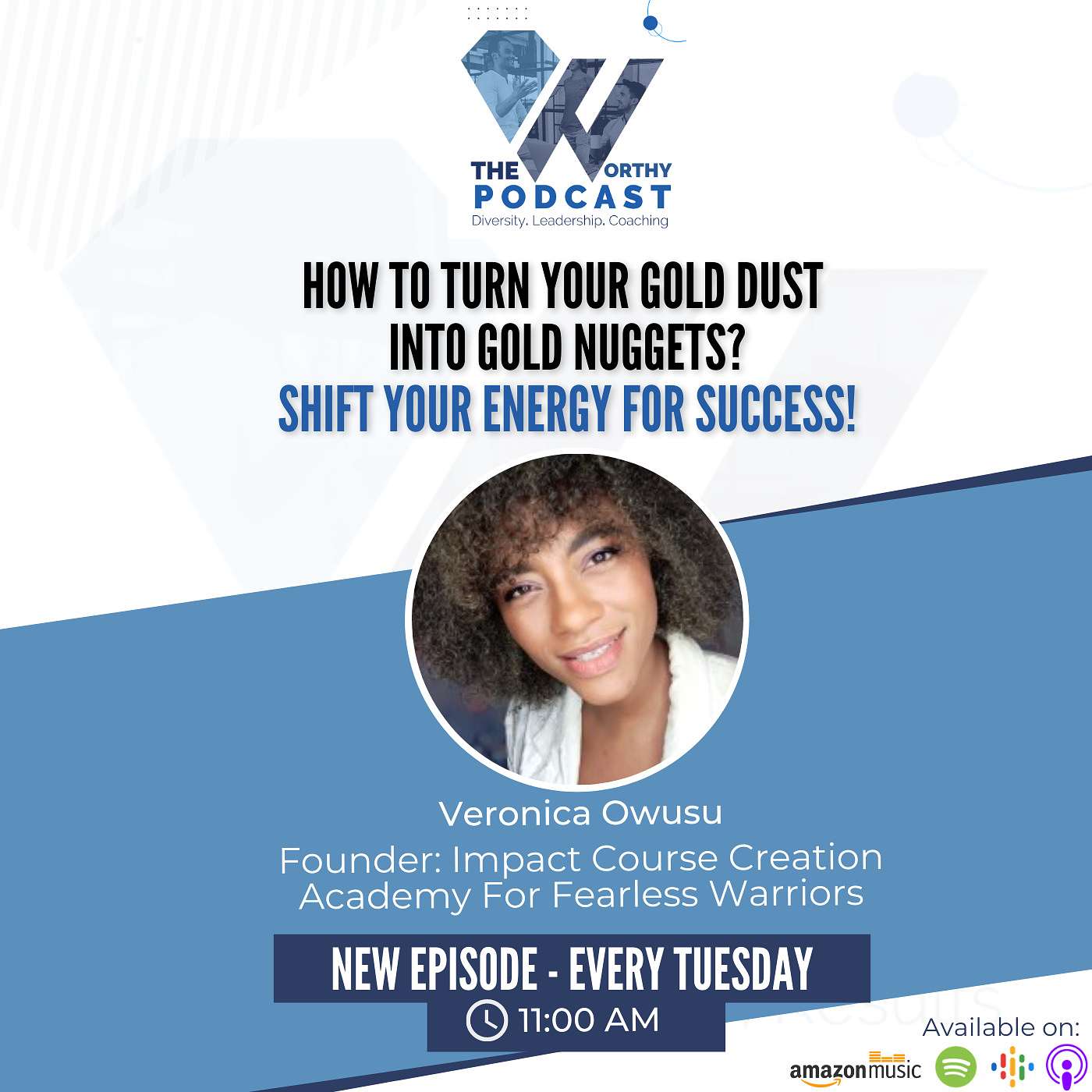 Ep10 - TURN YOUR GOLD DUST INTO GOLD NUGGETS? Guest Veronica Owusu