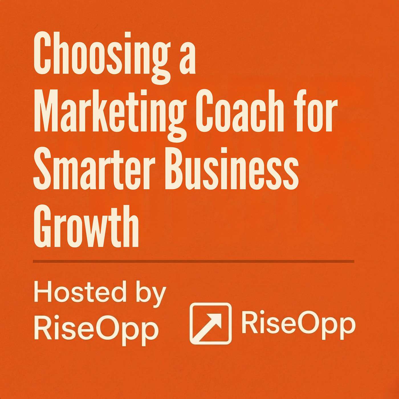 Choosing a Marketing Coach for Smarter Business Growth | RiseOpp episode artwork