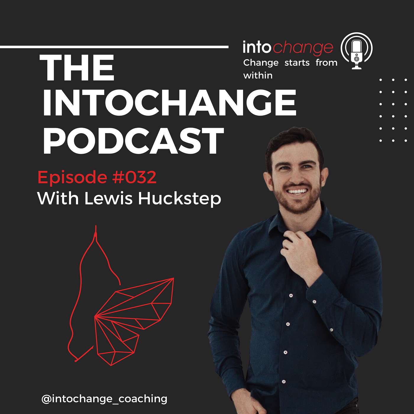 I want to change the live of a million people - Lewis Huckstep - ep32 - the INTOCHANGE podcast