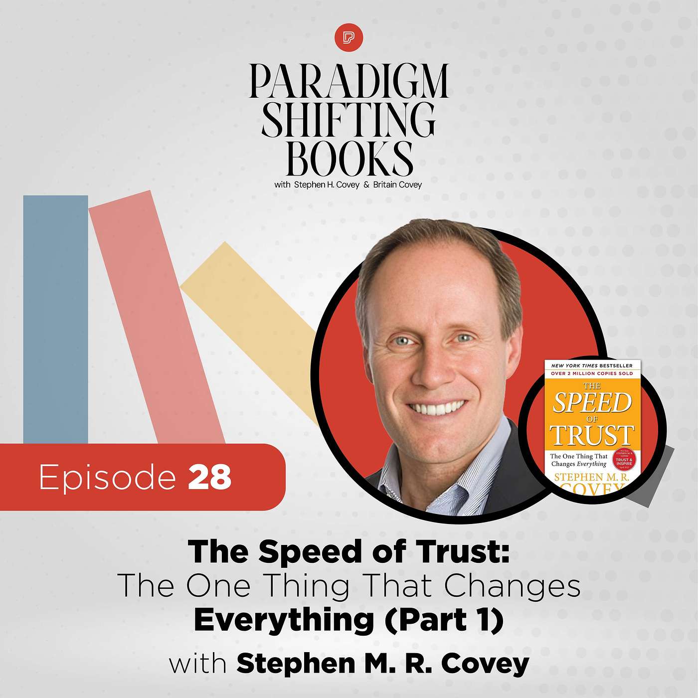 The Speed of Trust: The One Thing That Changes Everything (Part 1) with Stephen M. R. Covey