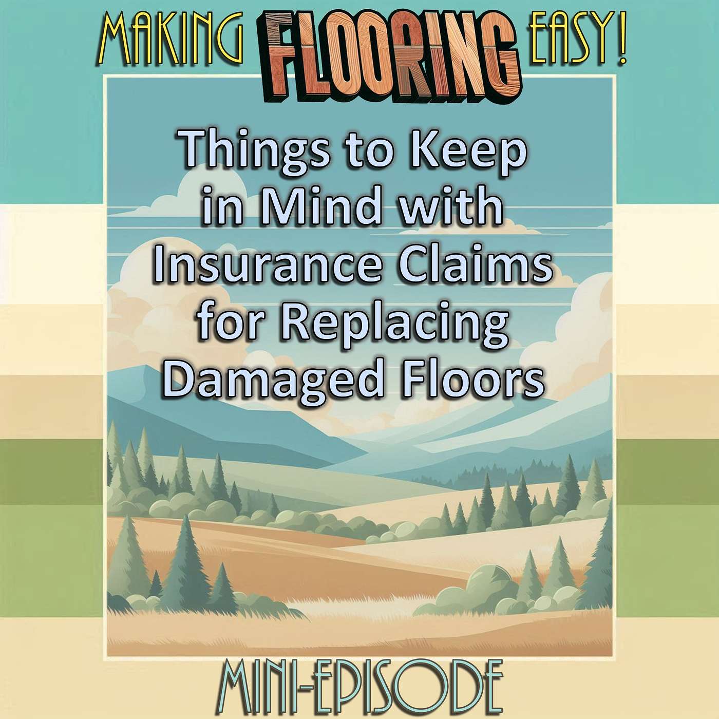 Making Flooring Easy - FLOOR SHOPPING - Ep. 01f - Top 6 Things to Keep in Mind with Insurance Claims for Replacing Damaged Floors