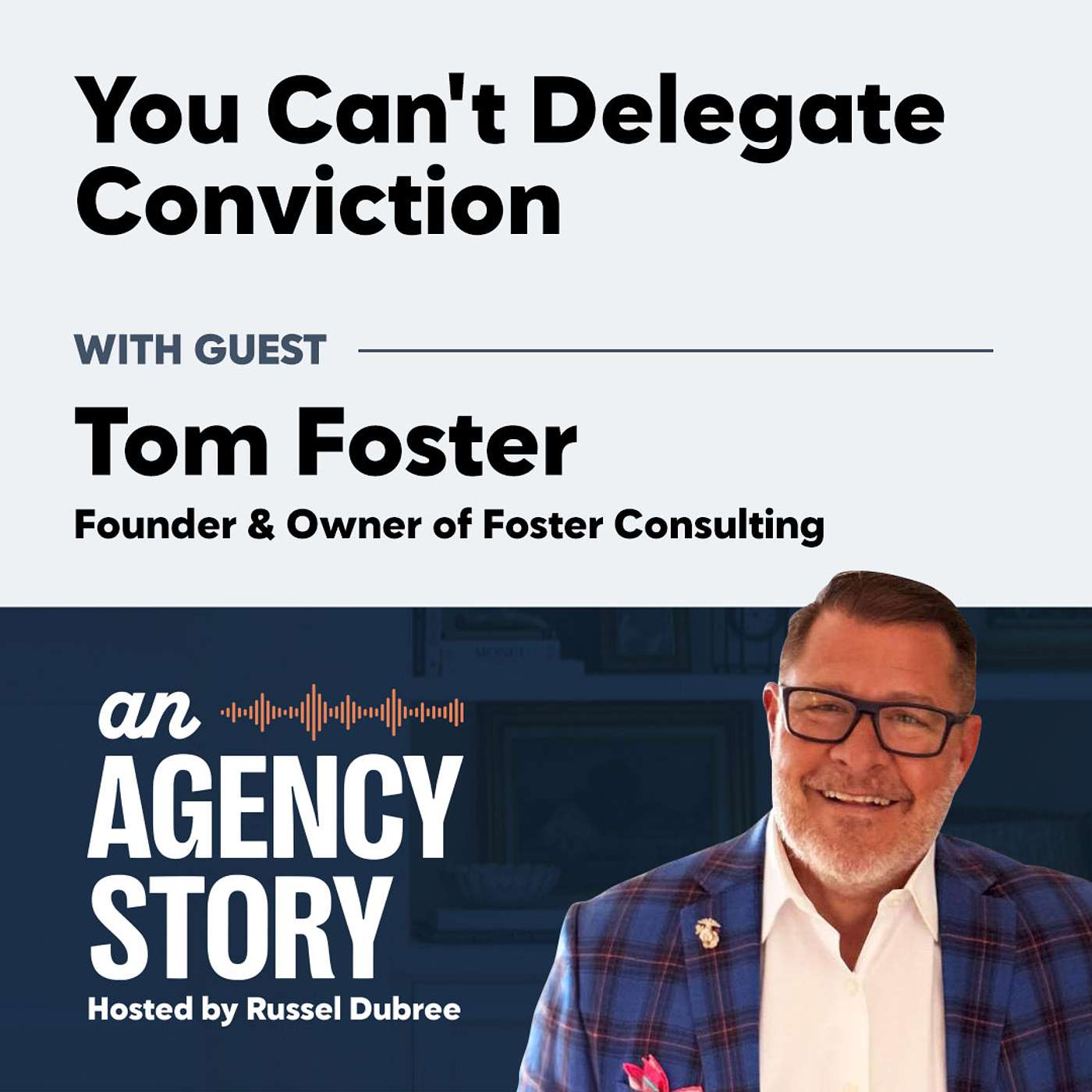 You Can't Delegate Conviction - Foster Consulting episode artwork