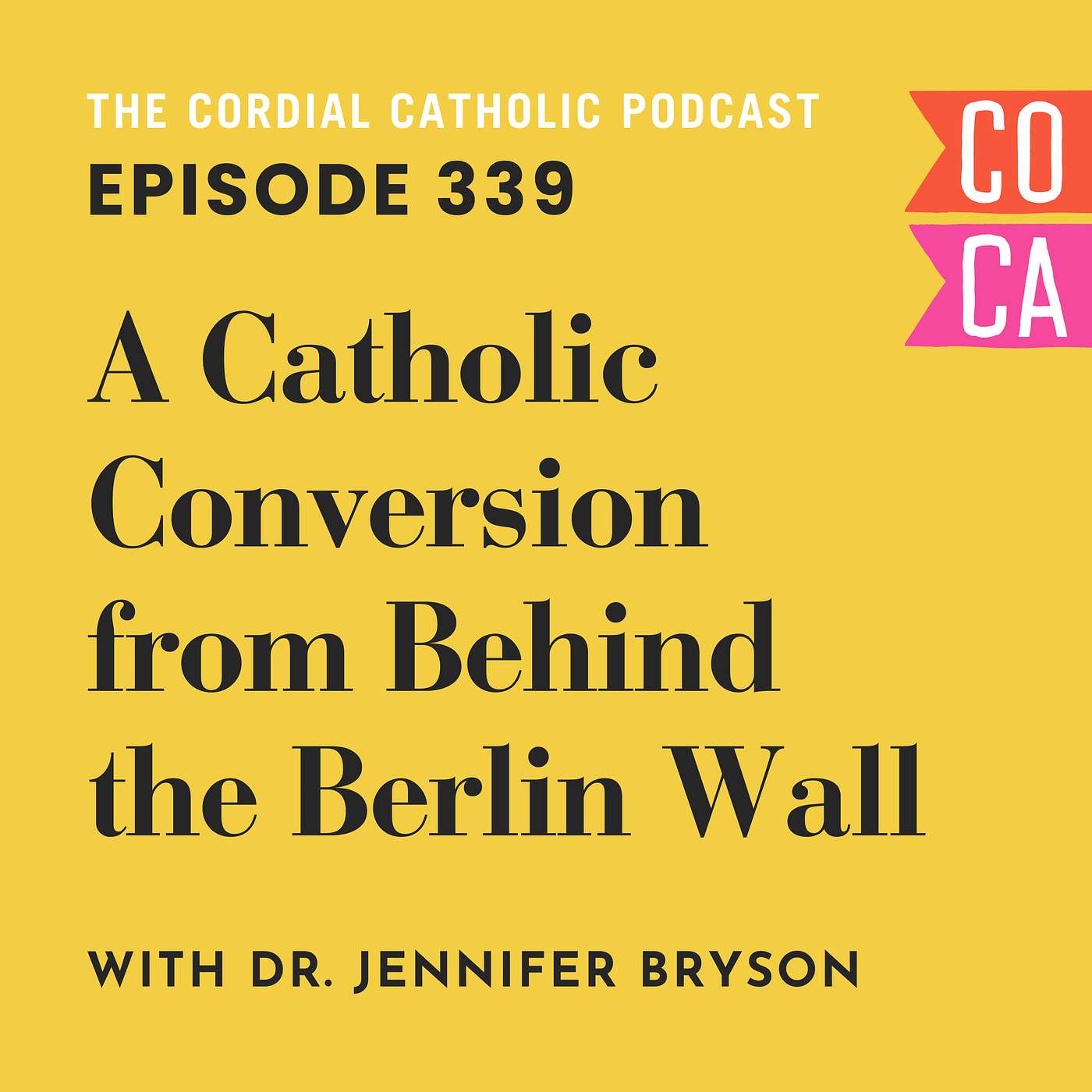 339: A Catholic Conversion from Behind the Berlin Wall (w/ Dr. Jennifer Bryson)