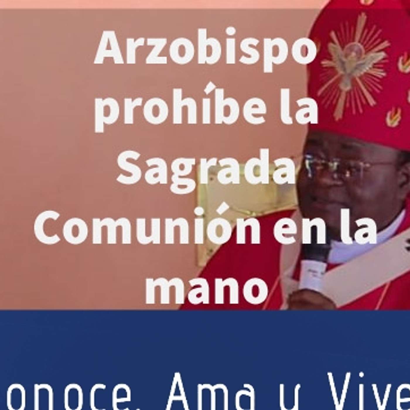 Episodio 177: 🚫 Arzobispo prohíbe Comunión en la Mano 👏 episode artwork
