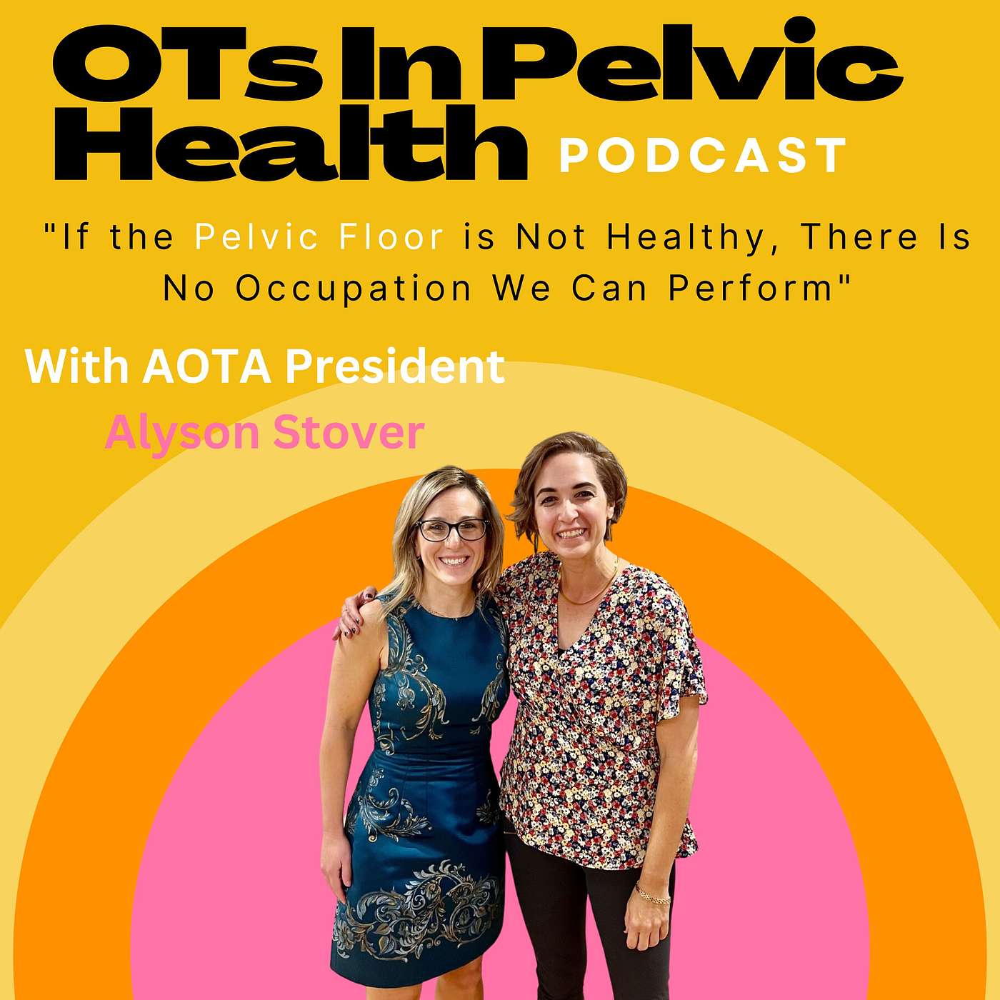 "If the Pelvic Floor Is Not Healthy, There Is No Occupation We Can Perform" with Alyson Stover, AOTA President episode artwork
