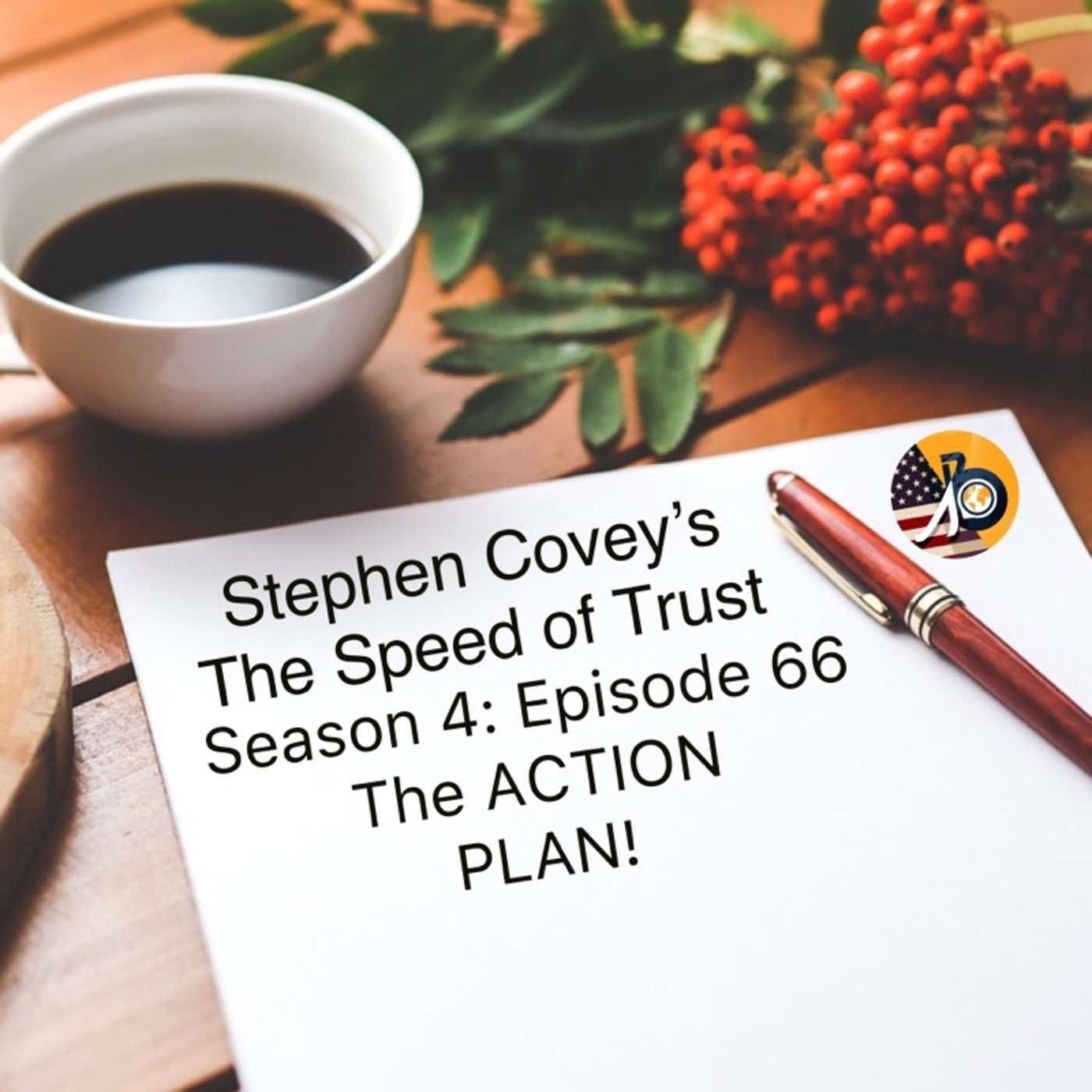 Speed of Trust: Season 4 - Episode 66 - Creating THE Action Plan