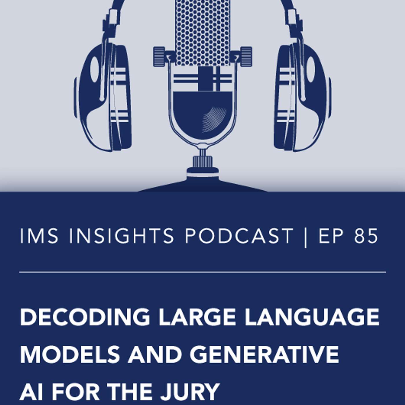 Decoding Large Language Models and Generative AI for the Jury | Episode 85