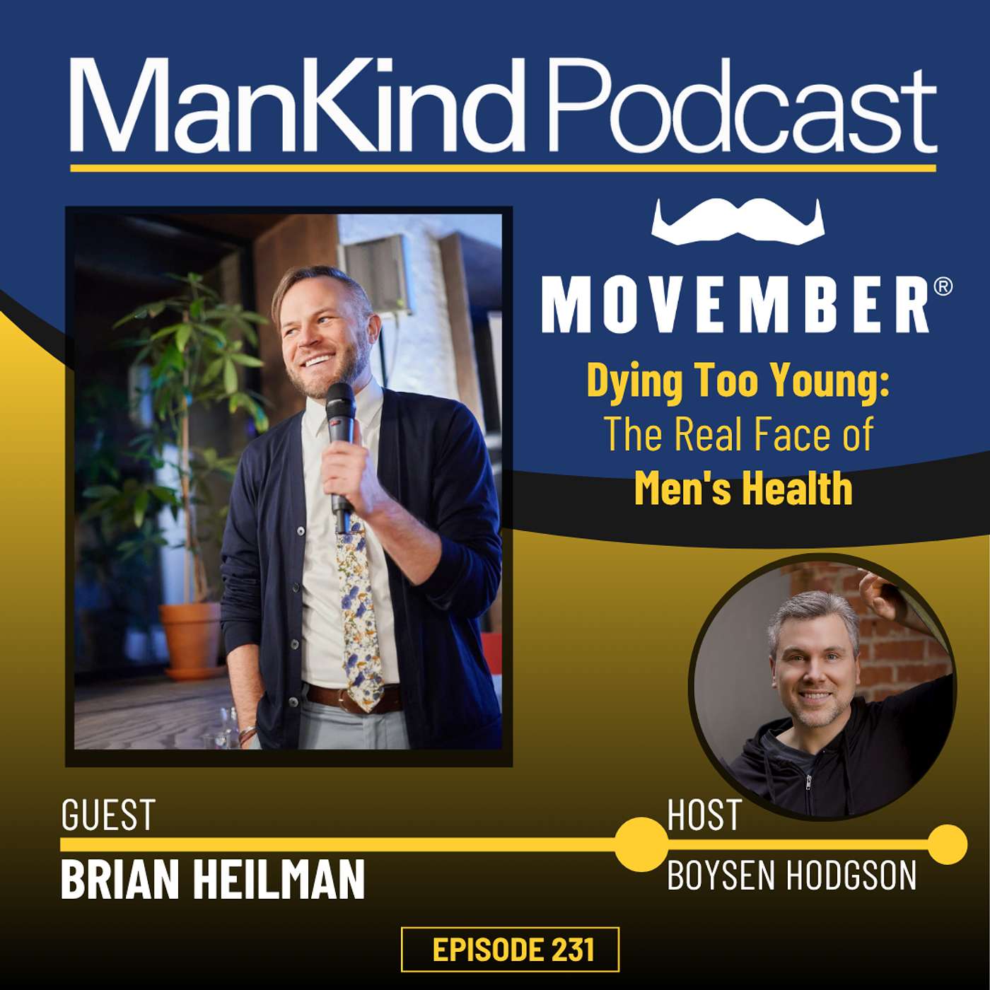 231 - Dying Too Young: The Real Face of Men's Health - MOVEMBER with Brian Heilman