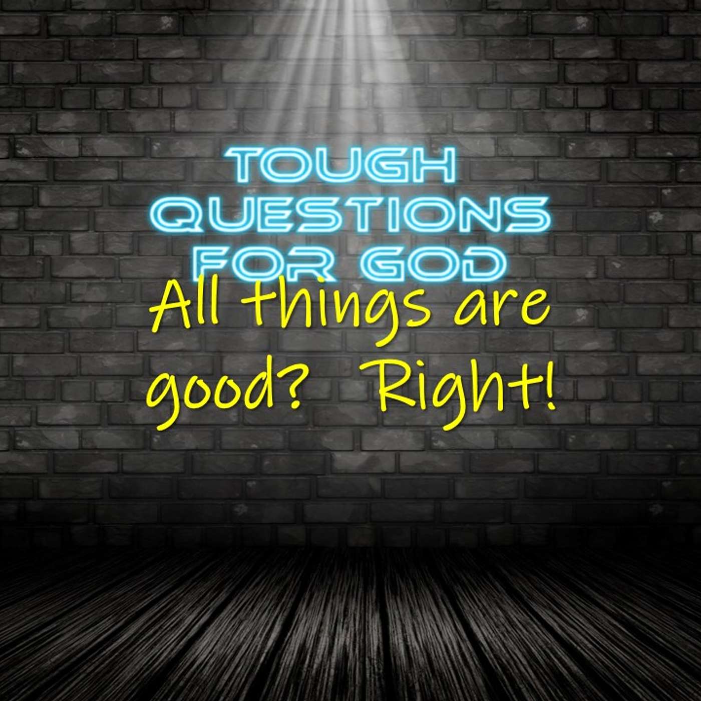 All things are good …?