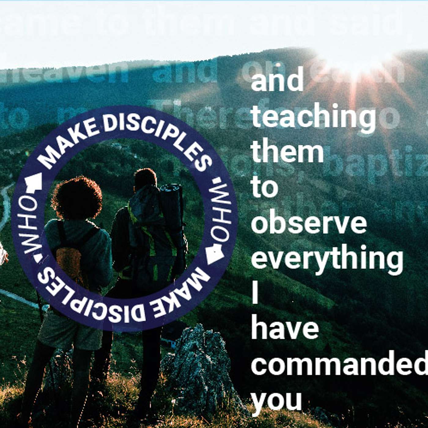 Make Disciples Who Make Disciples - Scott Burns - Lk 18:1-8 - 06-19-2022 - Week 41 episode artwork