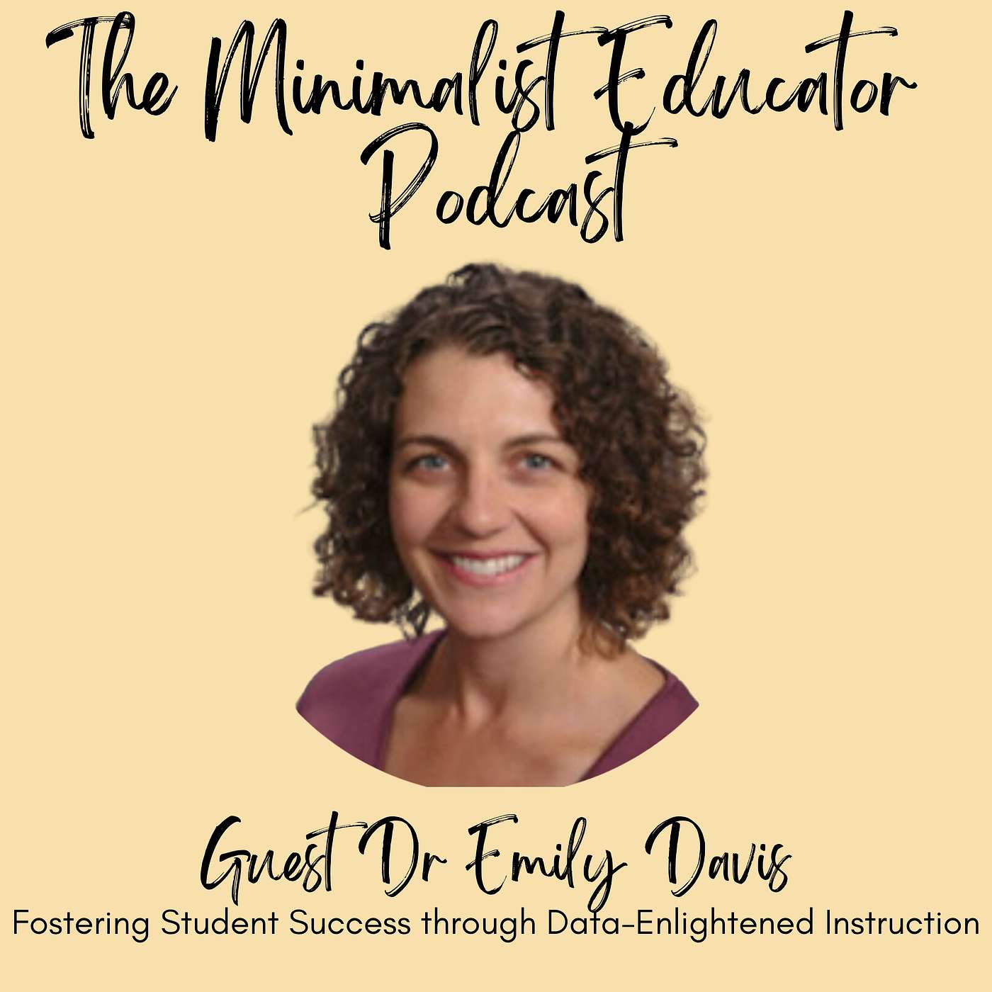 The Minimalist Educator Podcast - Episode 038: Fostering Student Success through Data-Enlightened Instruction with Dr. Emily Davis