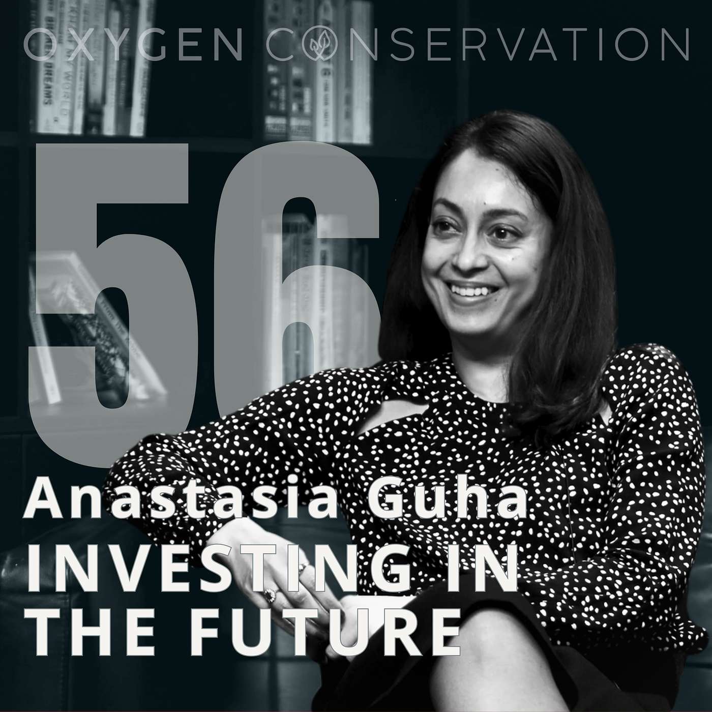 E56 Anastasia Guha: Investing in the Future