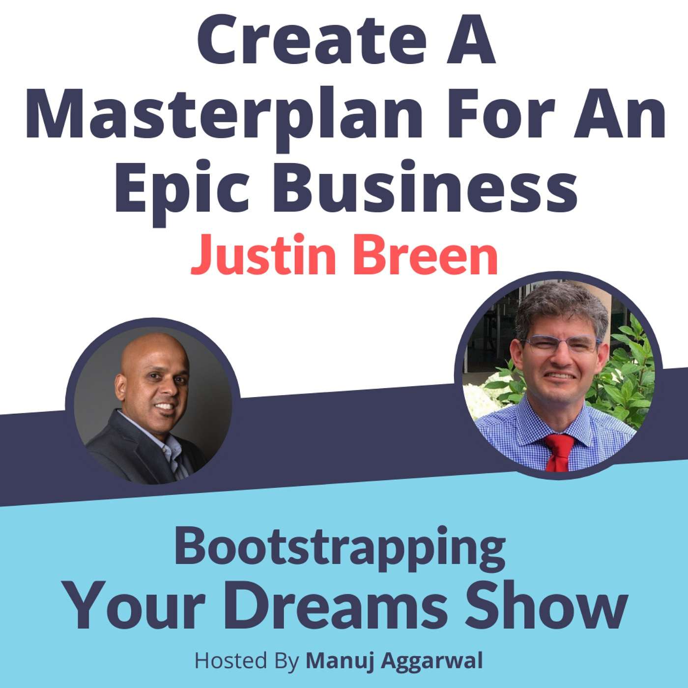 #205 Create a Masterplan for an Epic Business | Bootstrapping Your Dream Show Interview with Justin Breen