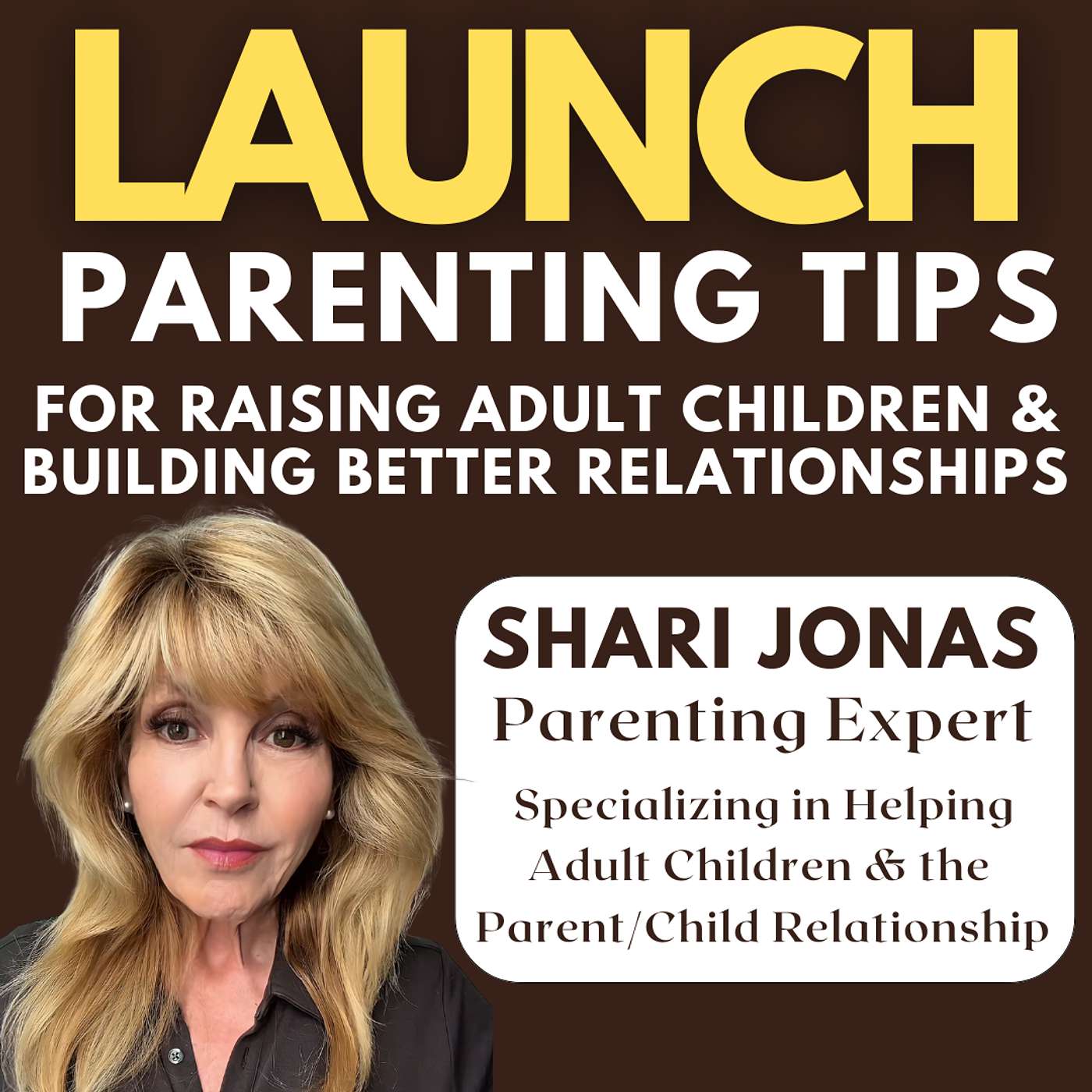 LAUNCH: Parenting Tips for Raising Adult Children & Building Better Relationships