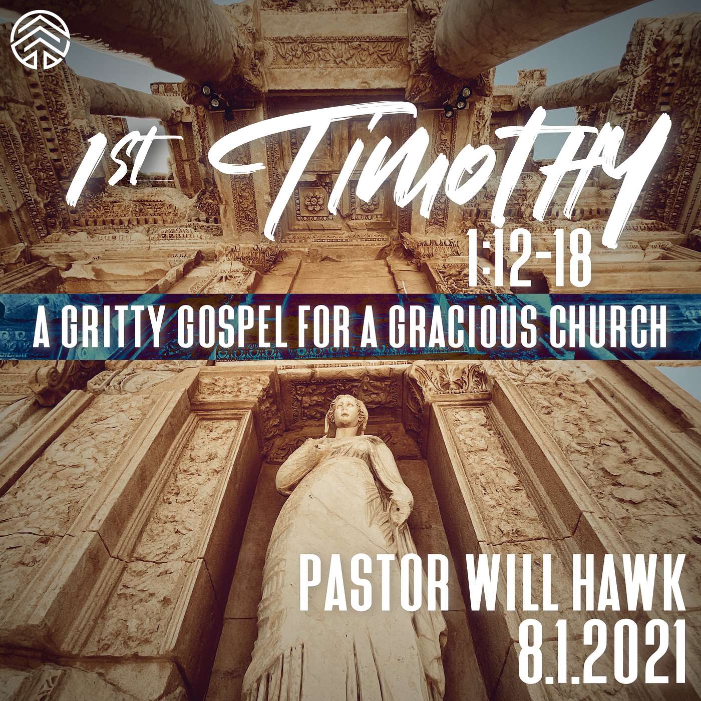 1st Timothy: A Gritty Gospel For A Gracious Church | 1 Timothy 1:12-18 | Pastor Will Hawk | August 1, 2021.