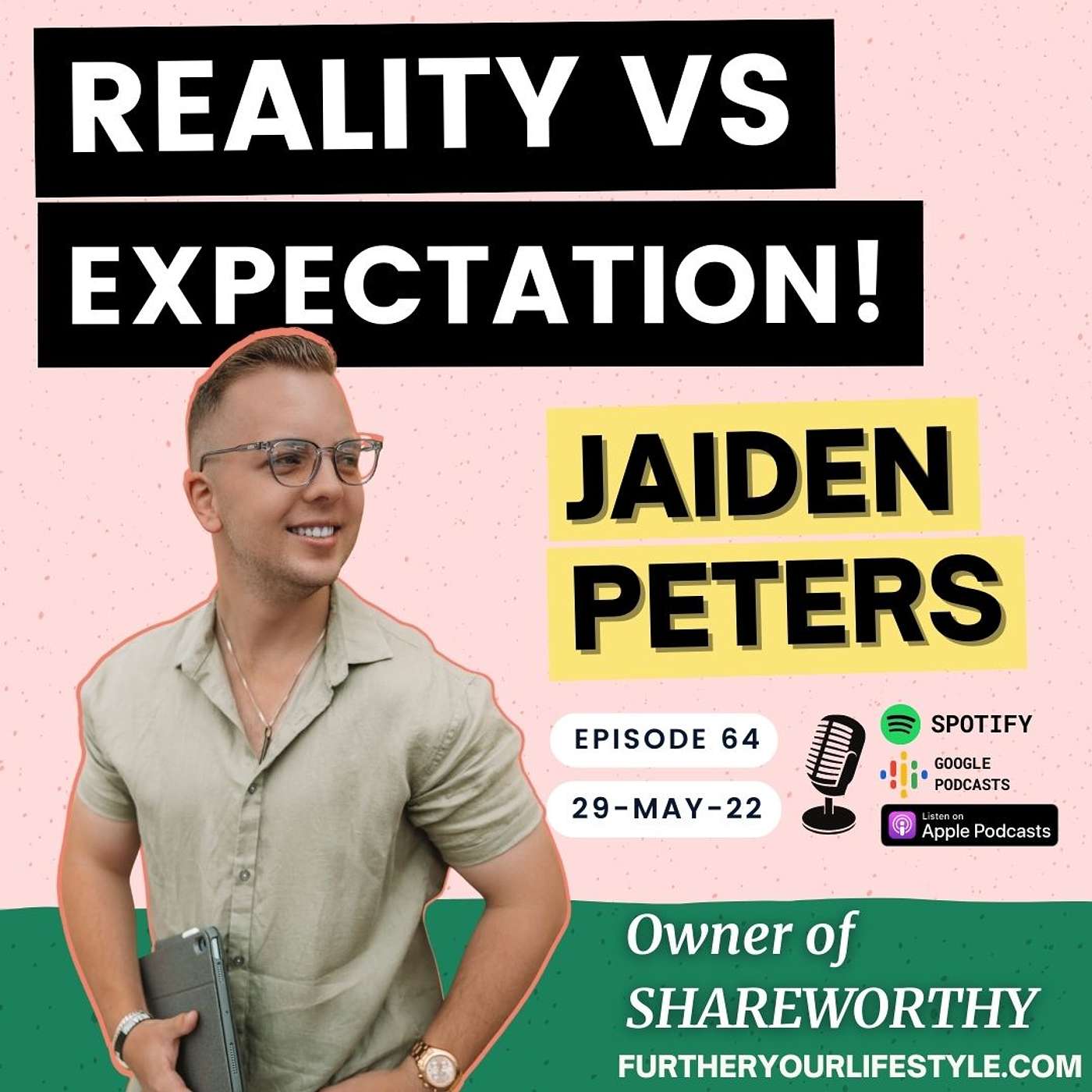 Ep.64 - Juggling Reality vs Expectation with Jaiden Peters | Further Your Lifestyle Podcast