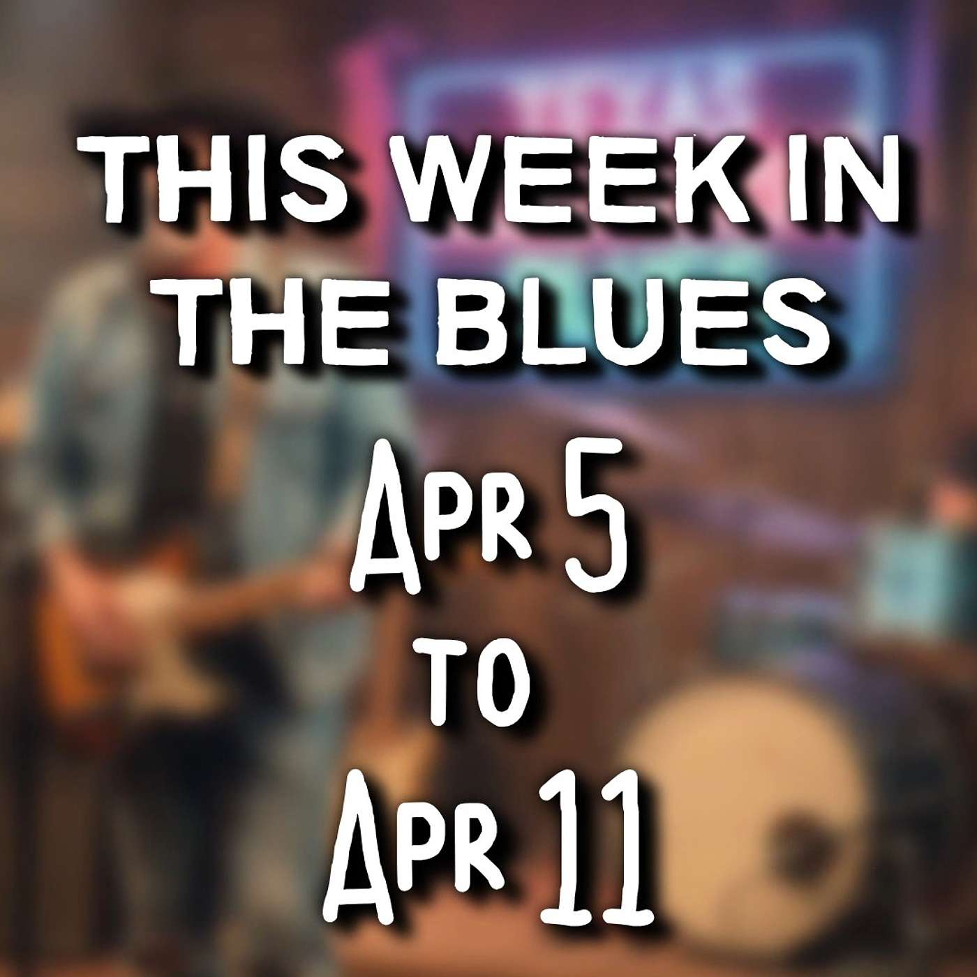 This Week In The Blues: April 05 - April 11, 2026