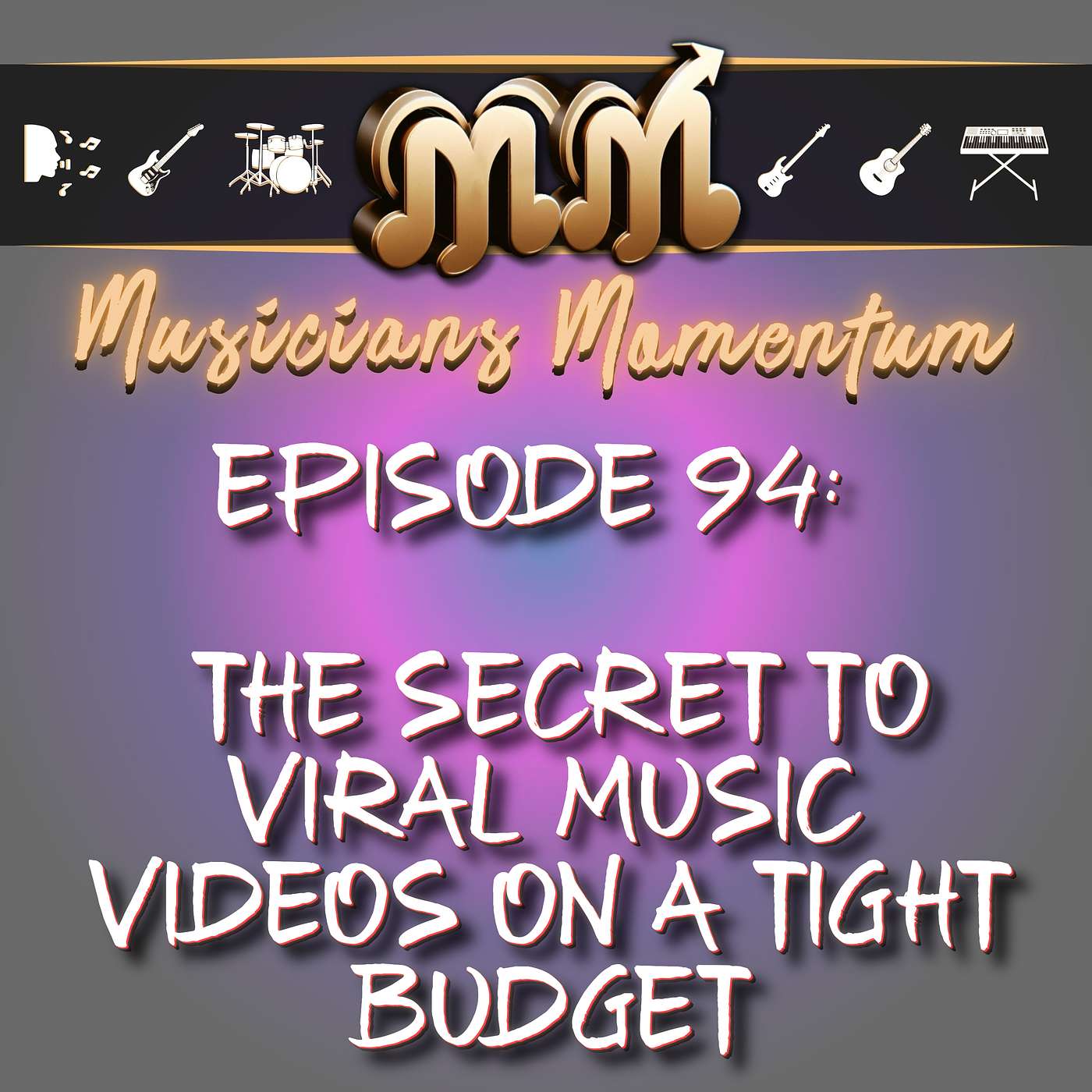 Episode 94:  The Secret to Viral Music Videos on a Tight Budget Episode 94:  The Secret to Viral Music Videos on a Tight Budget