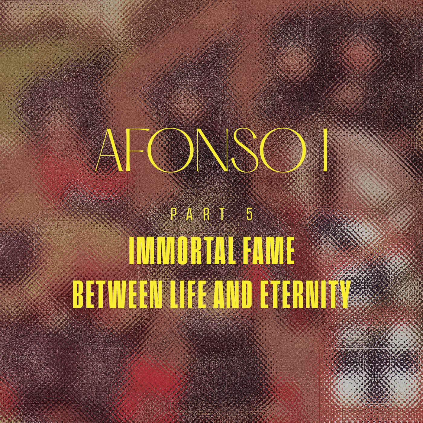 [EN] Portugal - Afonso I - Part 5 - Immortal Fame - Between Life and Eternity episode artwork