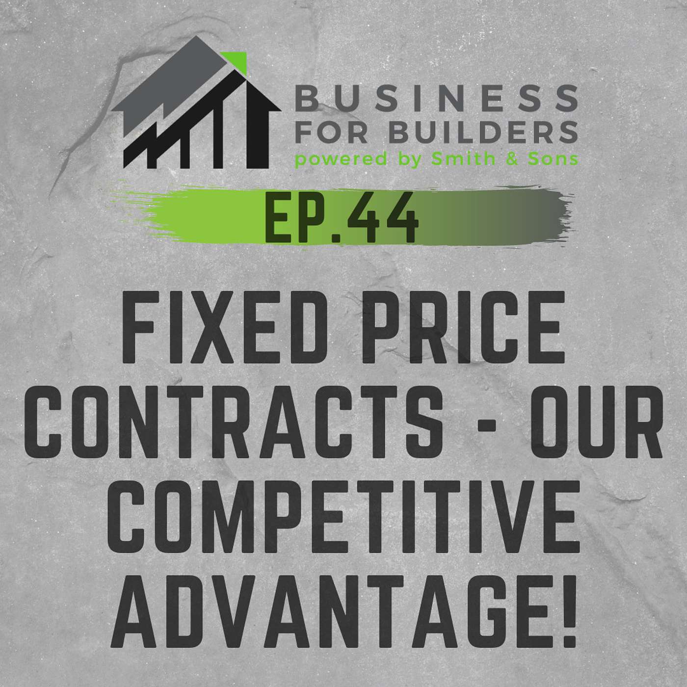 Episode #44: FIXED PRICE CONTRACTS - OUR COMPETITIVE ADVANTAGE!