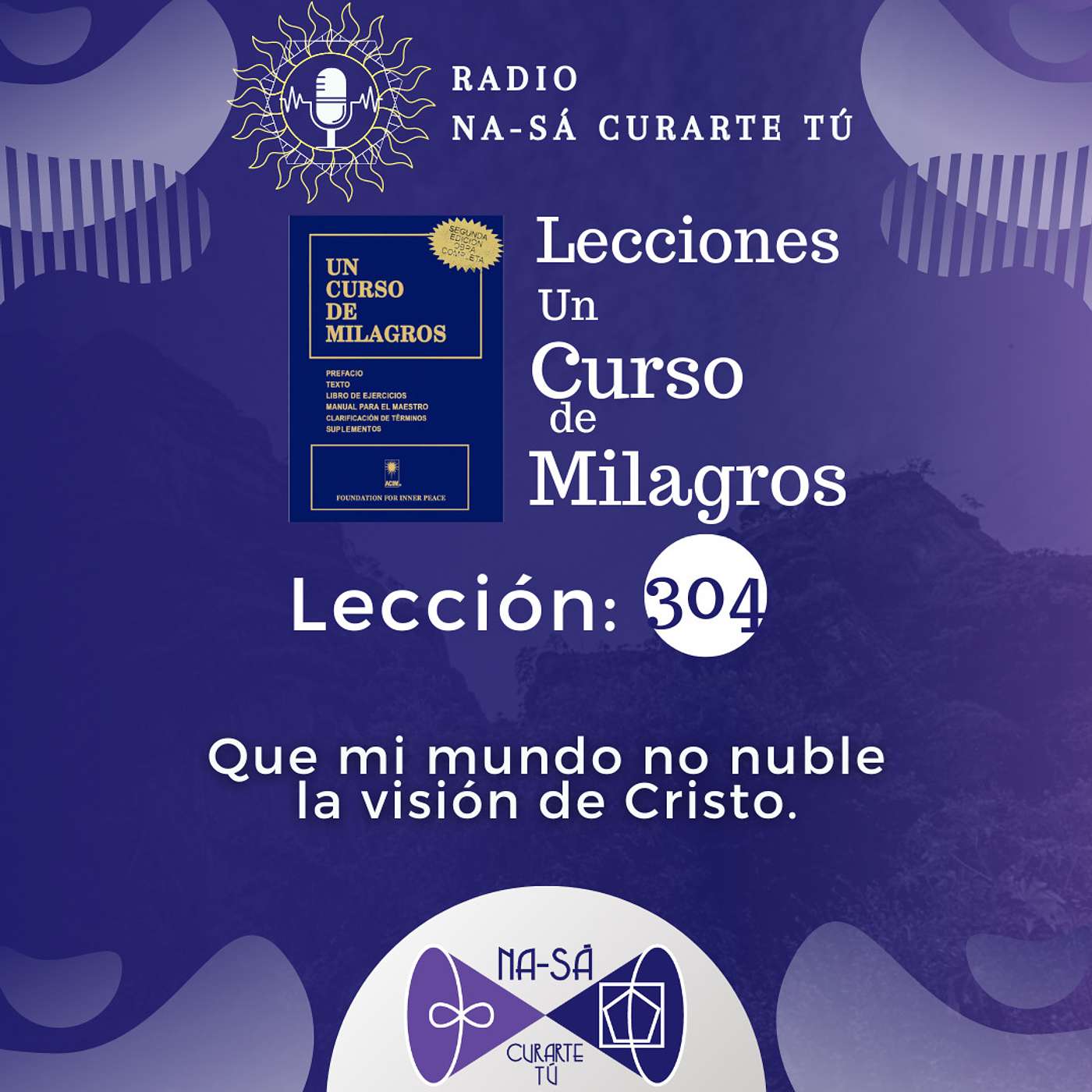 Lección 304 - UCDM - Que mi mundo no nuble la visión de Cristo. episode artwork