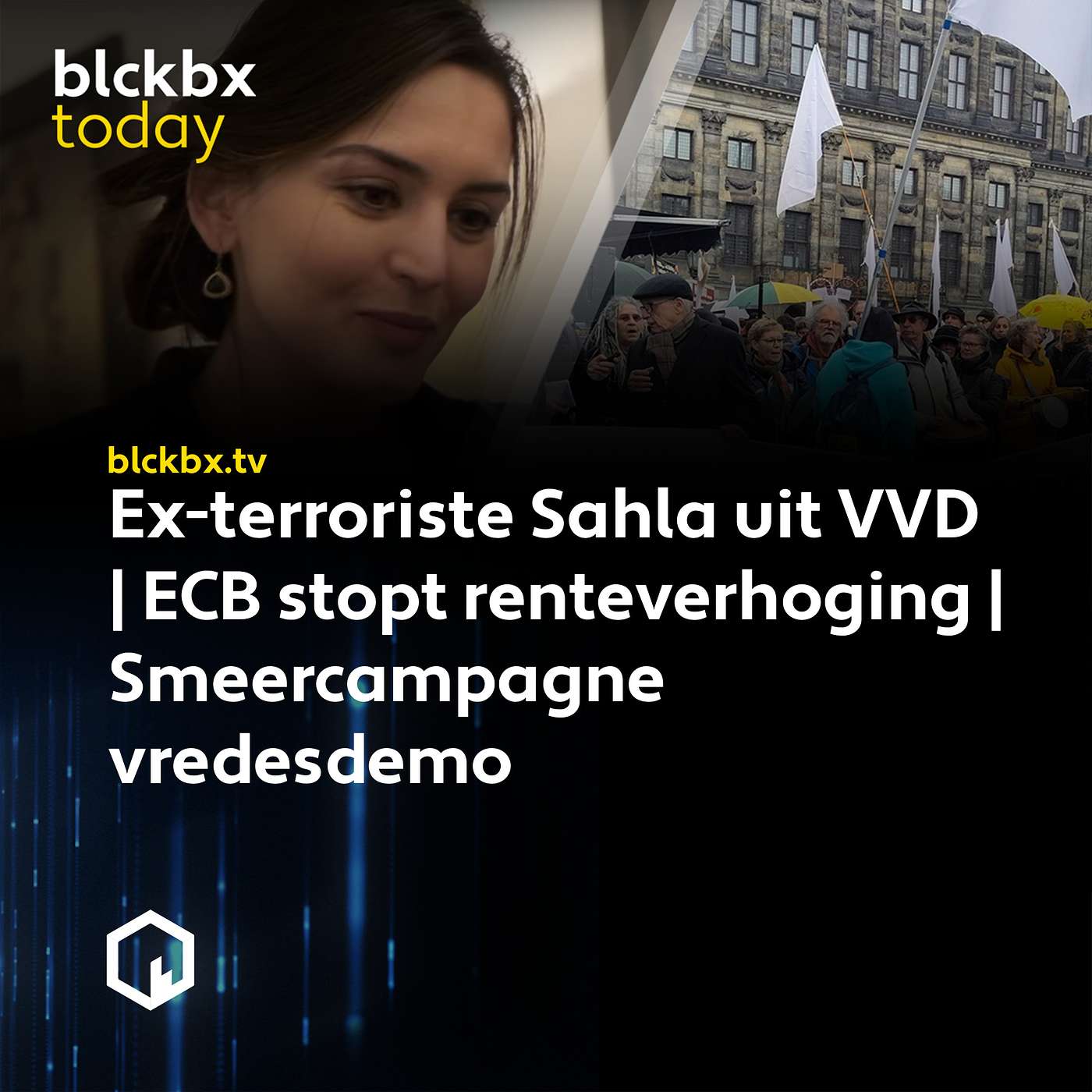 blckbx today #237: Ex-terroriste Sahla uit VVD | ECB stopt renteverhoging | Smeercampagne vredesdemo