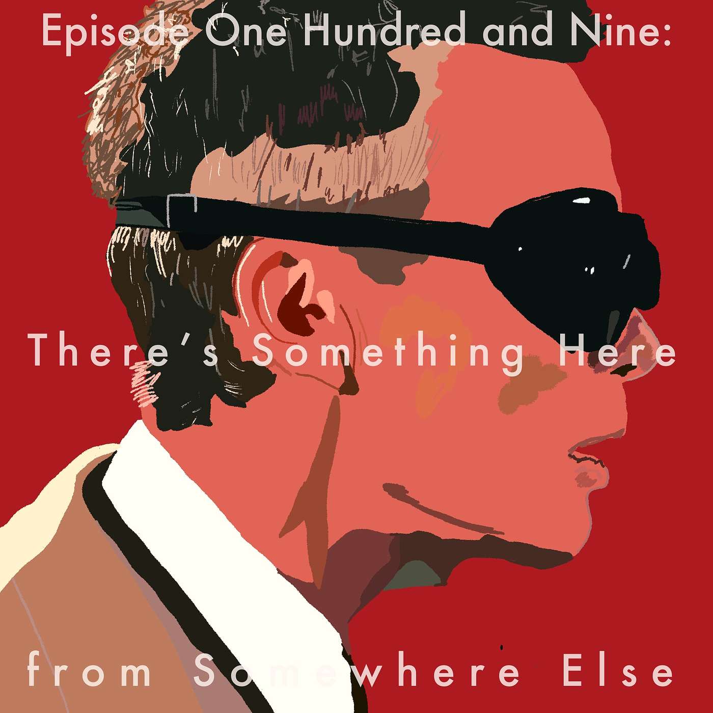 109: There's Something Here from Somewhere Else episode artwork