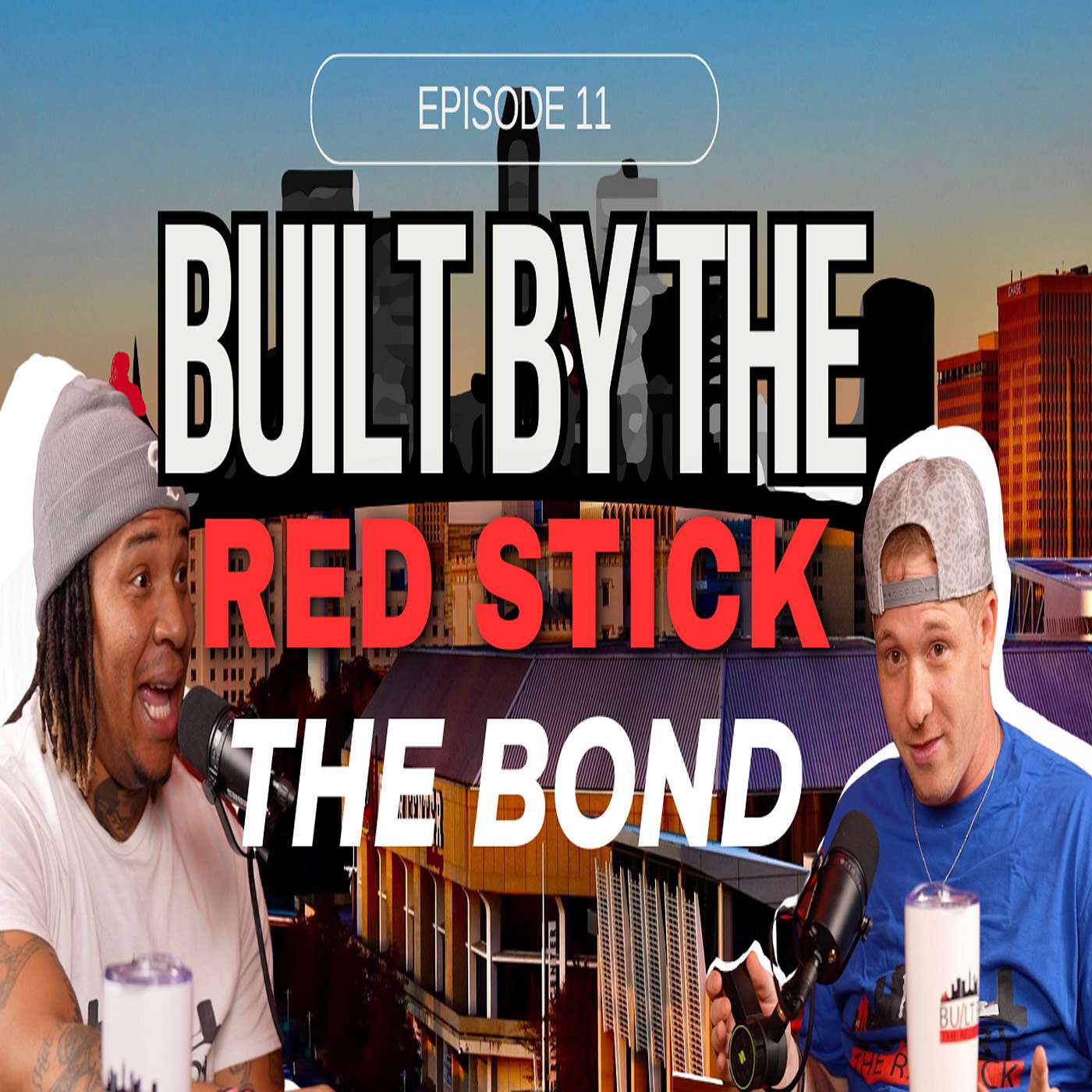 Episode 11 | The Bond | Built By The Red Stick