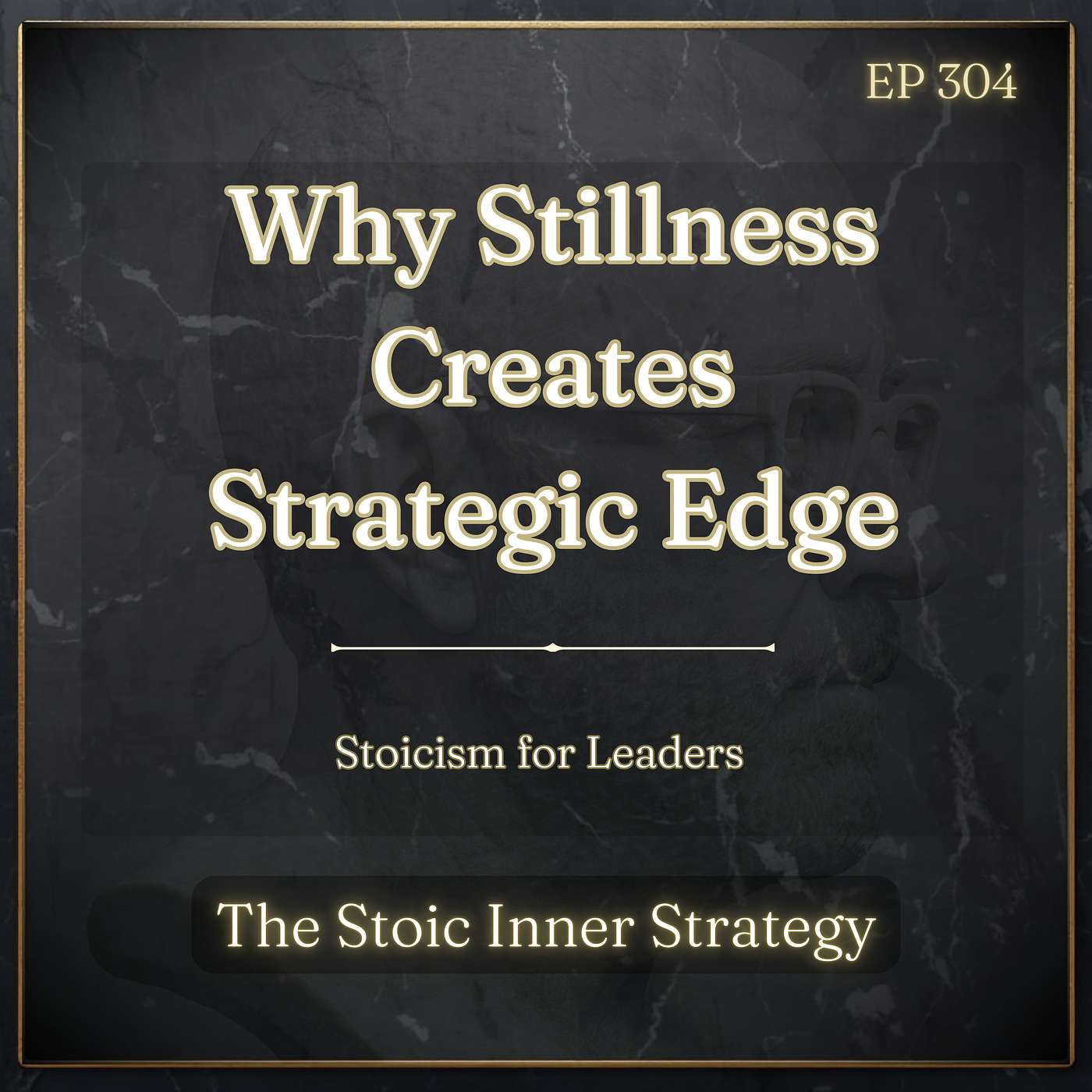 Ep 304 – Why Stillness Creates Strategic Edge episode artwork