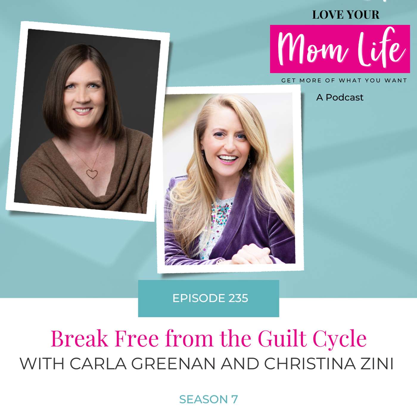 235. Break Free from the Guilt Cycle with Carla Greenan and Christina Zini