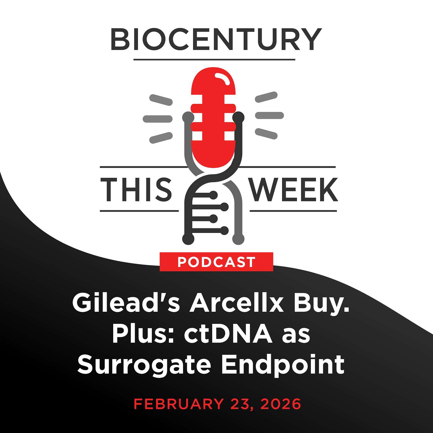 Ep. 351 - Gilead's Arcellx Buy. Plus: ctDNA as Surrogate Endpoint